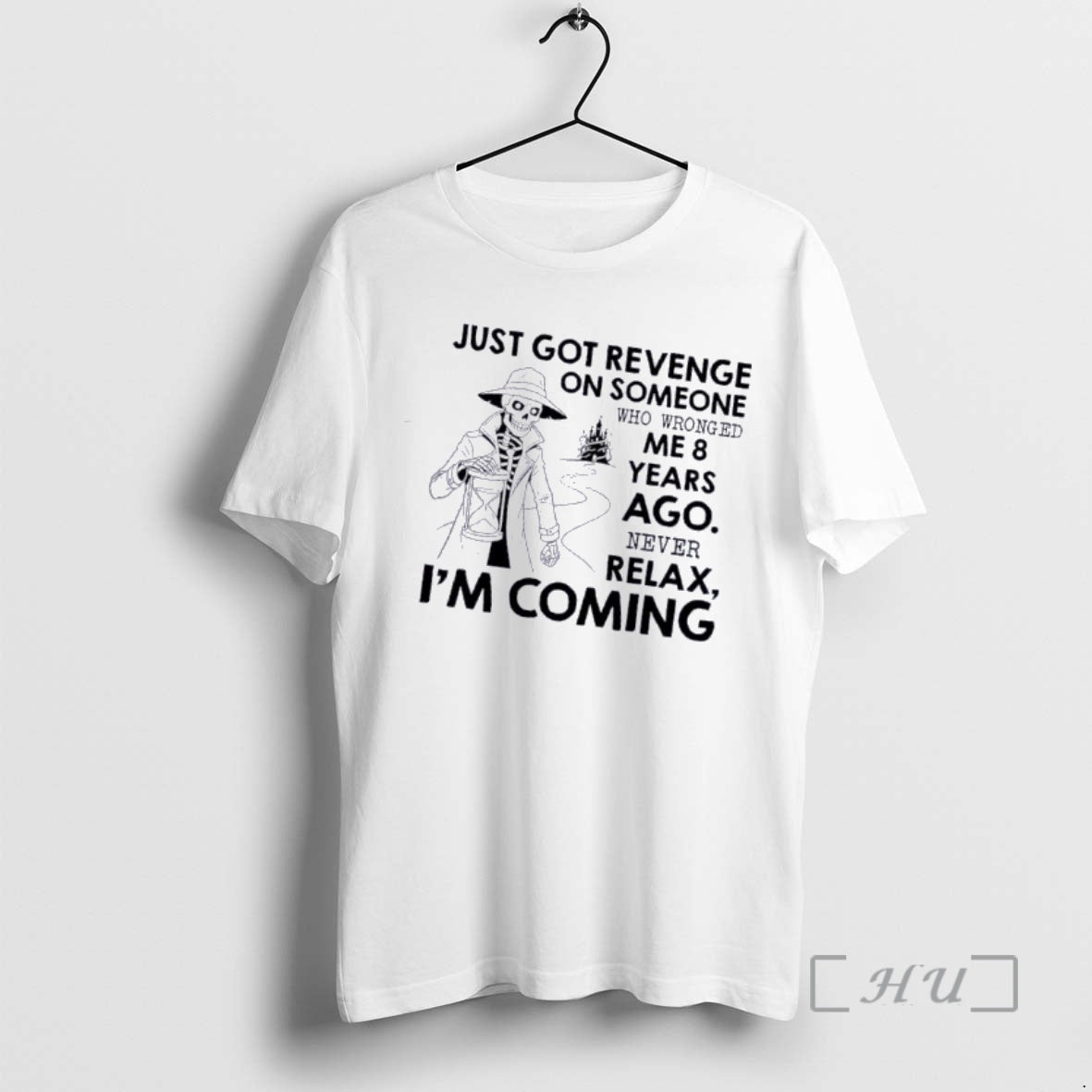 Officials Skeleton Just Got Revenge Someone Who Wronged Me 8 Years Ago Never Relax T-Shirts, Hoodie, Sweatshirt - T-Shirt, Sweatshirt, Hoodie