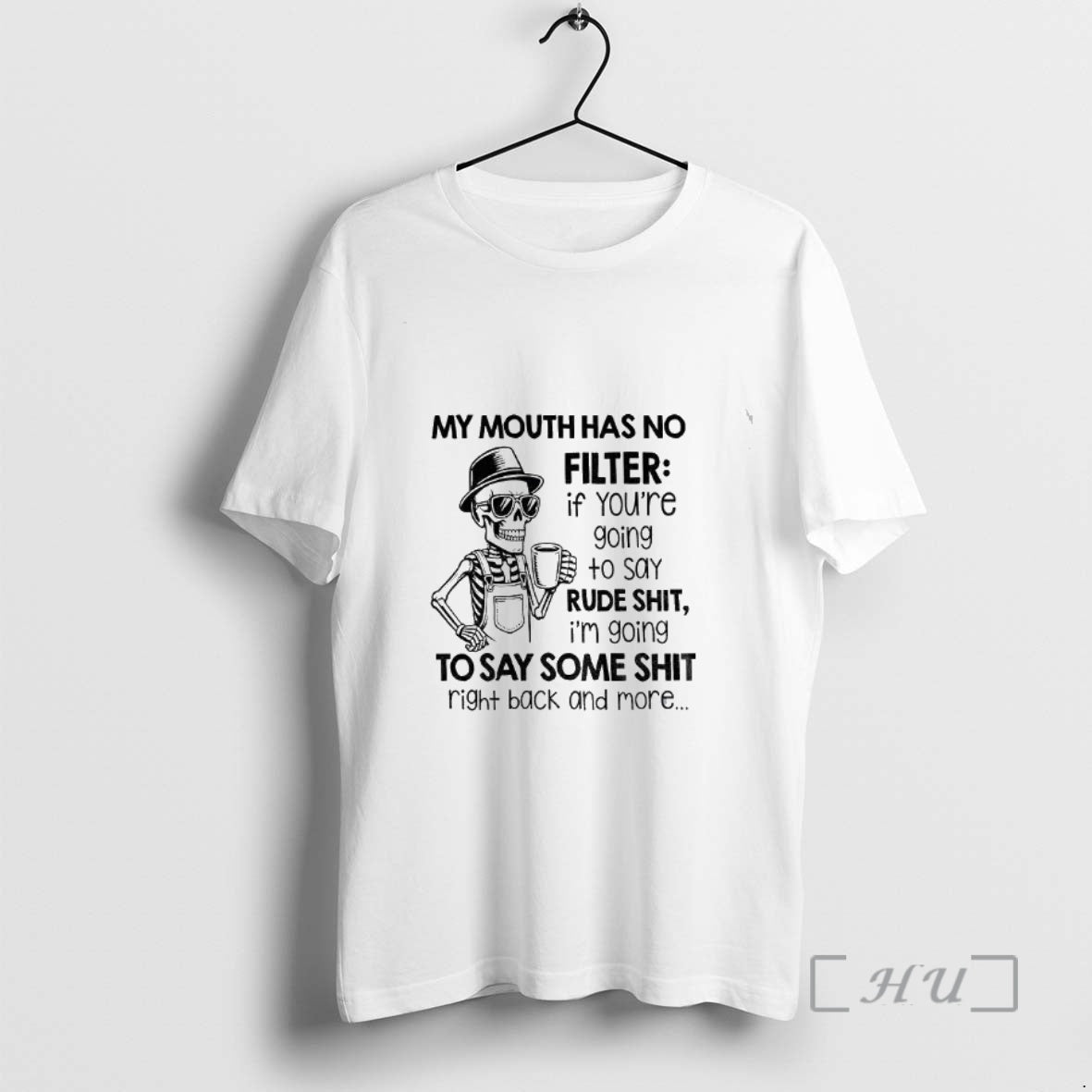 Officials Skeleton My Mouth Has No Filter If Youre Going Say Rude Shit T-Shirts, Hoodie, Sweatshirt - T-Shirt, Sweatshirt, Hoodie