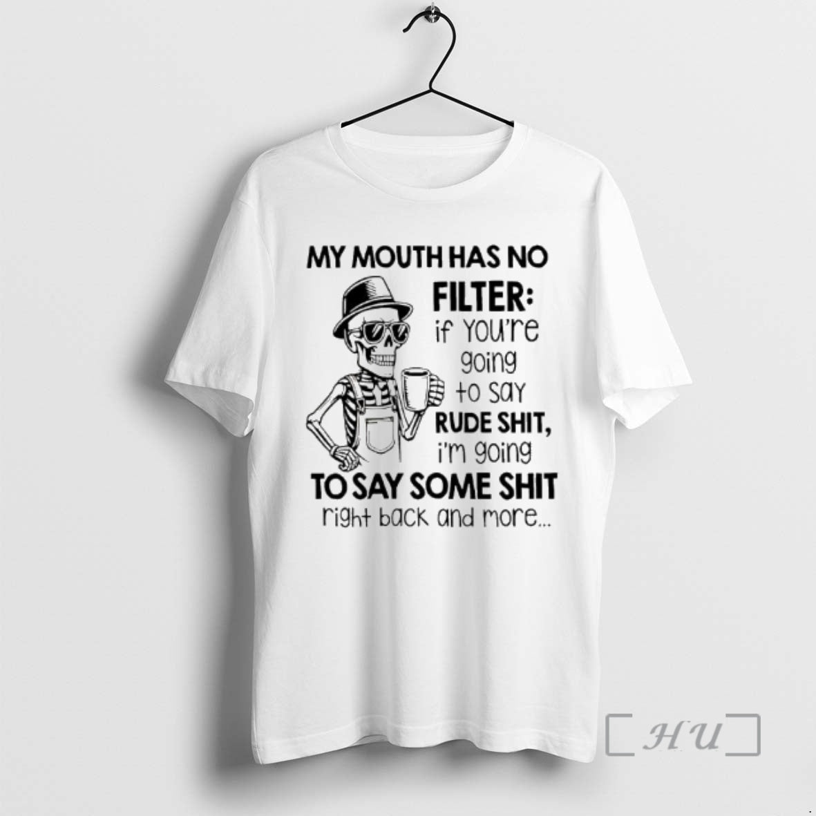 Officials Skeleton My Mouth Has No Filter If Youre Going Say Rude Shit Im T-Shirts, Hoodie, Sweatshirt - T-Shirt, Sweatshirt, Hoodie