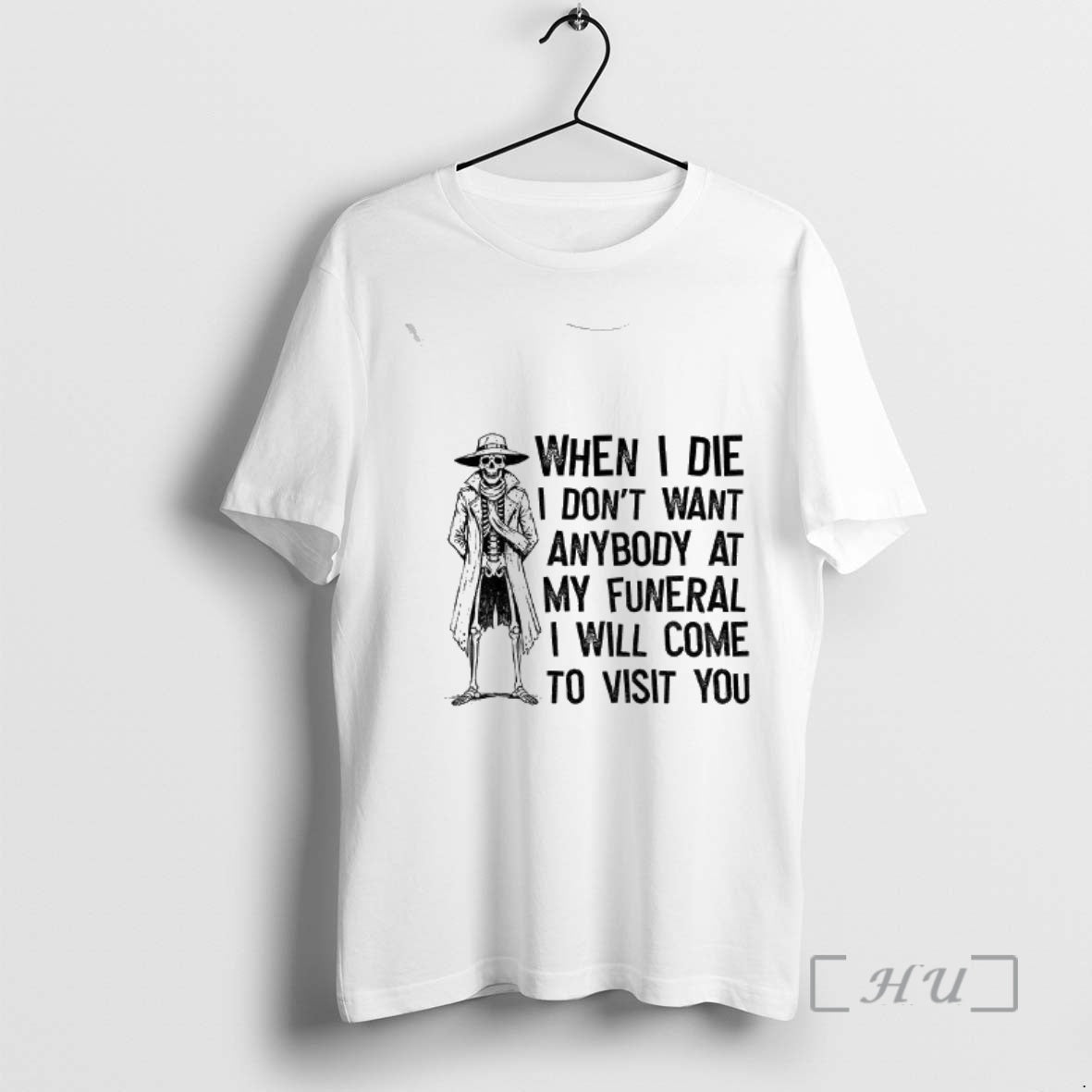 Officials Skeleton When I Die I Dont Want Anybody My Funeral I Will Come T-Shirts, Hoodie, Sweatshirt - T-Shirt, Sweatshirt, Hoodie