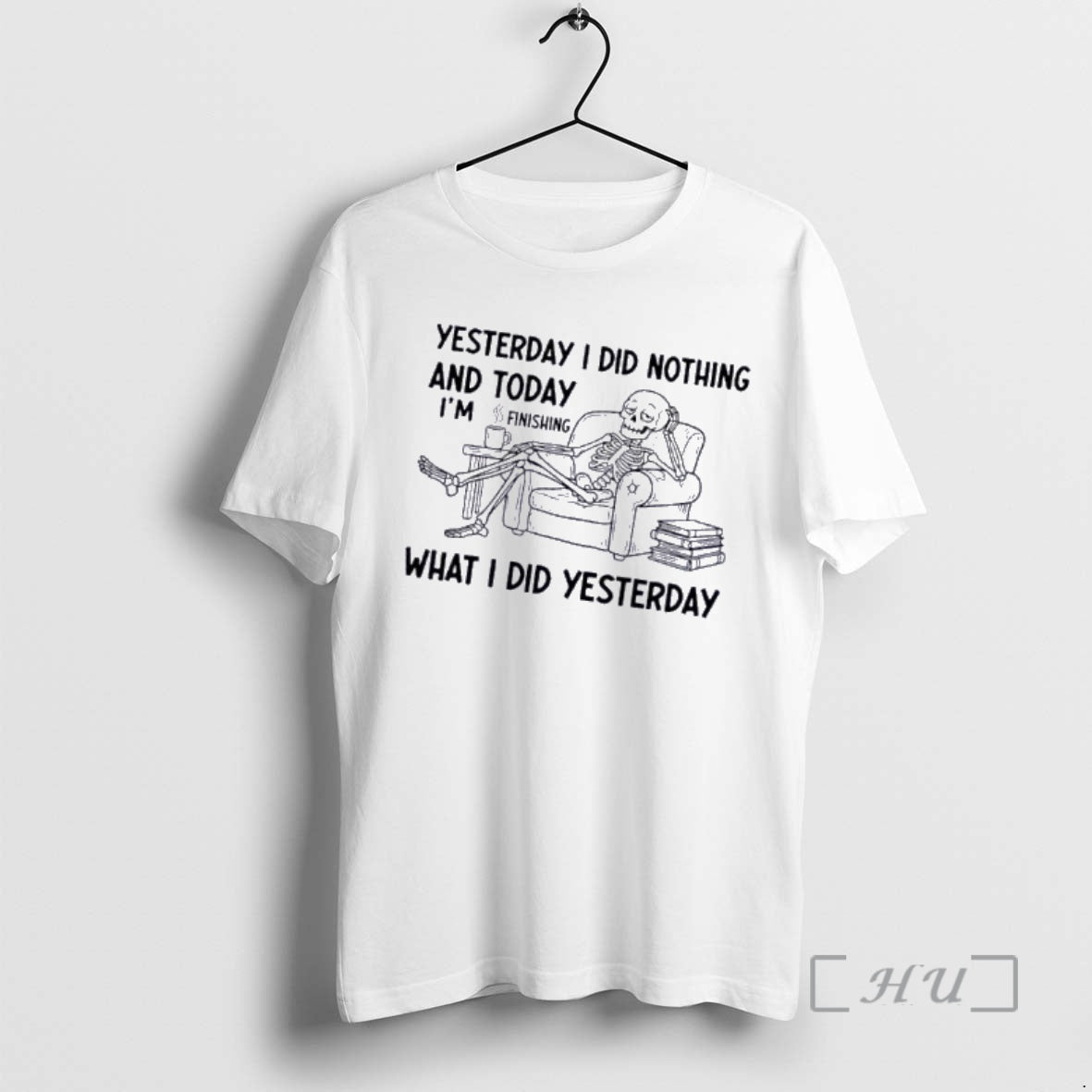 Officials Skeleton Yesterday I Did Nothing Today Im Finishing What I Did Yesterday T-Shirts, Hoodie, Sweatshirt - T-Shirt, Sweatshirt, Hoodie