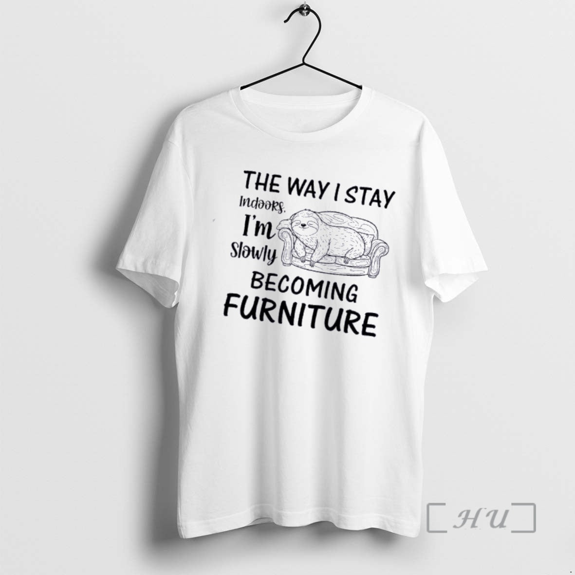 Sloth Way I Stay Indoors Im Slowly Becoming Furniture T-Shirts, Hoodie, Sweatshirt - T-Shirt, Sweatshirt, Hoodie