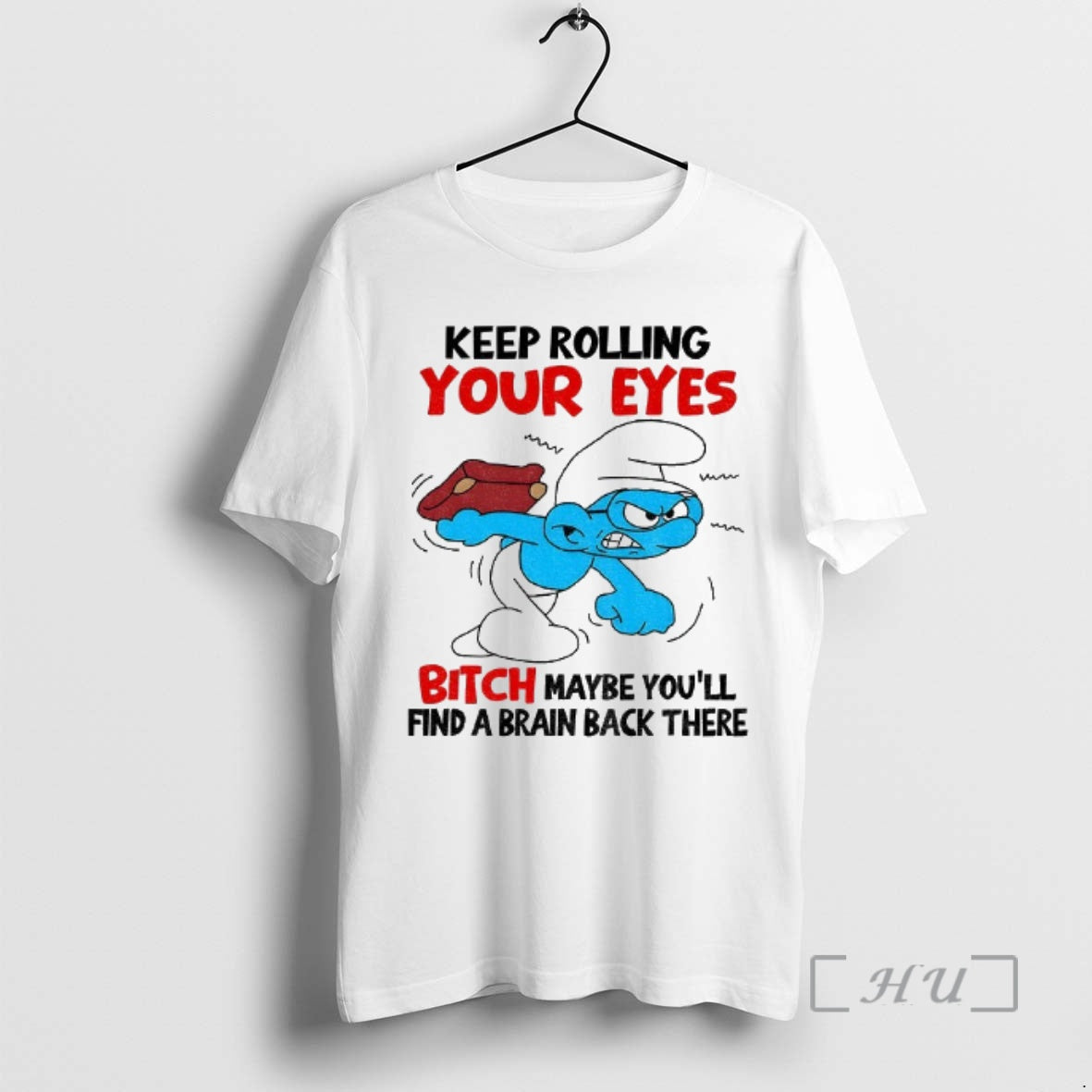 Officials Smurf Keep Rolling Your Eyes Bitch Maybe Youll Find Brain Back There T-Shirts, Hoodie, Sweatshirt - T-Shirt, Sweatshirt, Hoodie
