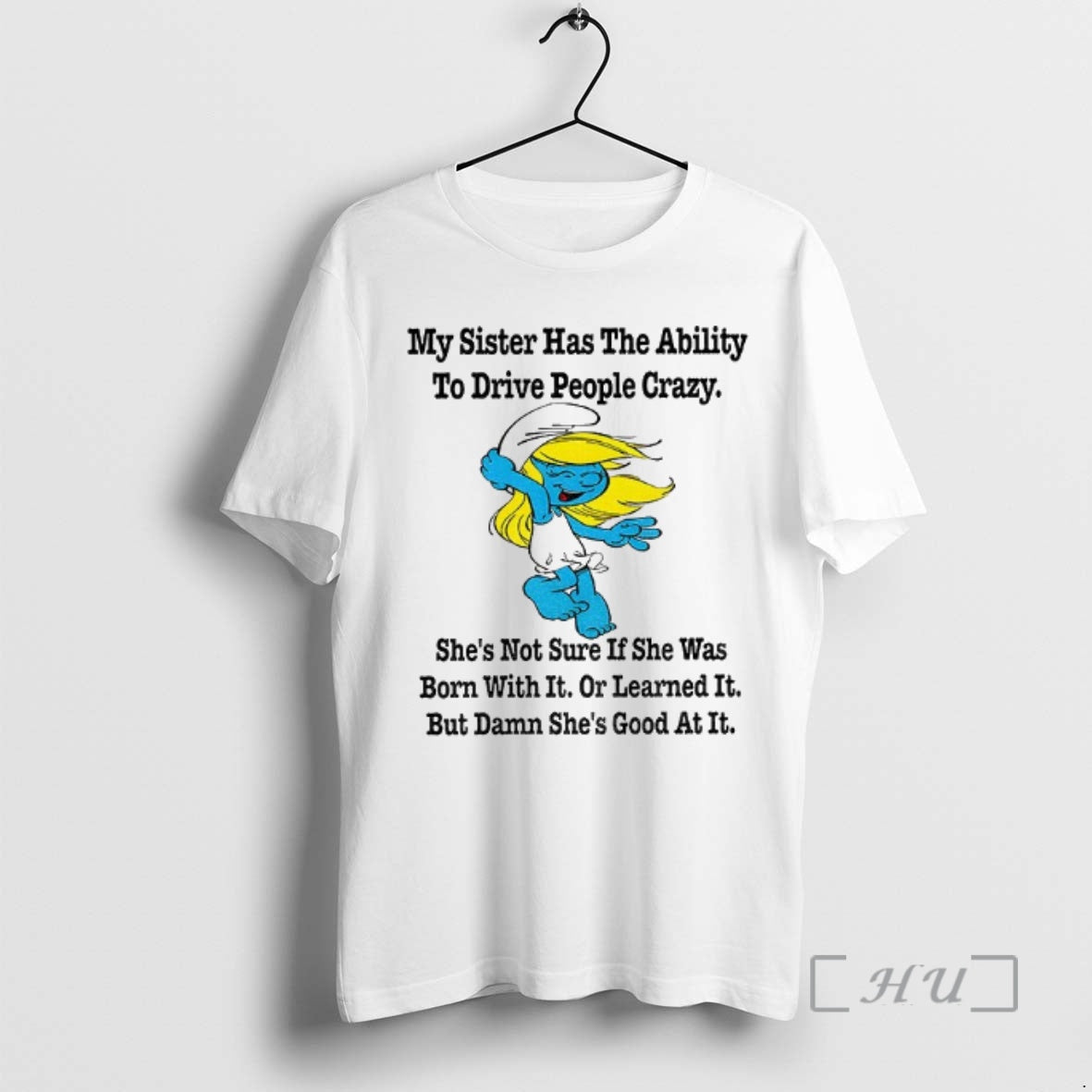 Officials Smurf My Sister Has Ability Drive People Crazy Shes Not Sure If T-Shirts, Hoodie, Sweatshirt - T-Shirt, Sweatshirt, Hoodie