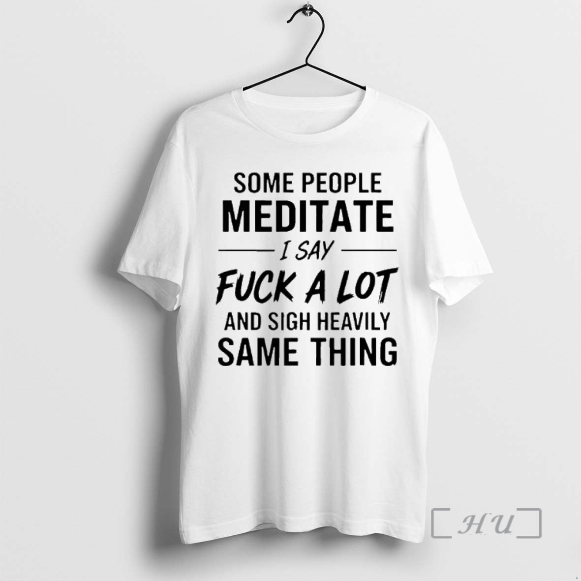 Officials Some People Meditate I Say Fuck Lot Sigh Heavily Same Thing T-Shirts, Hoodie, Sweatshirt - T-Shirt, Sweatshirt, Hoodie