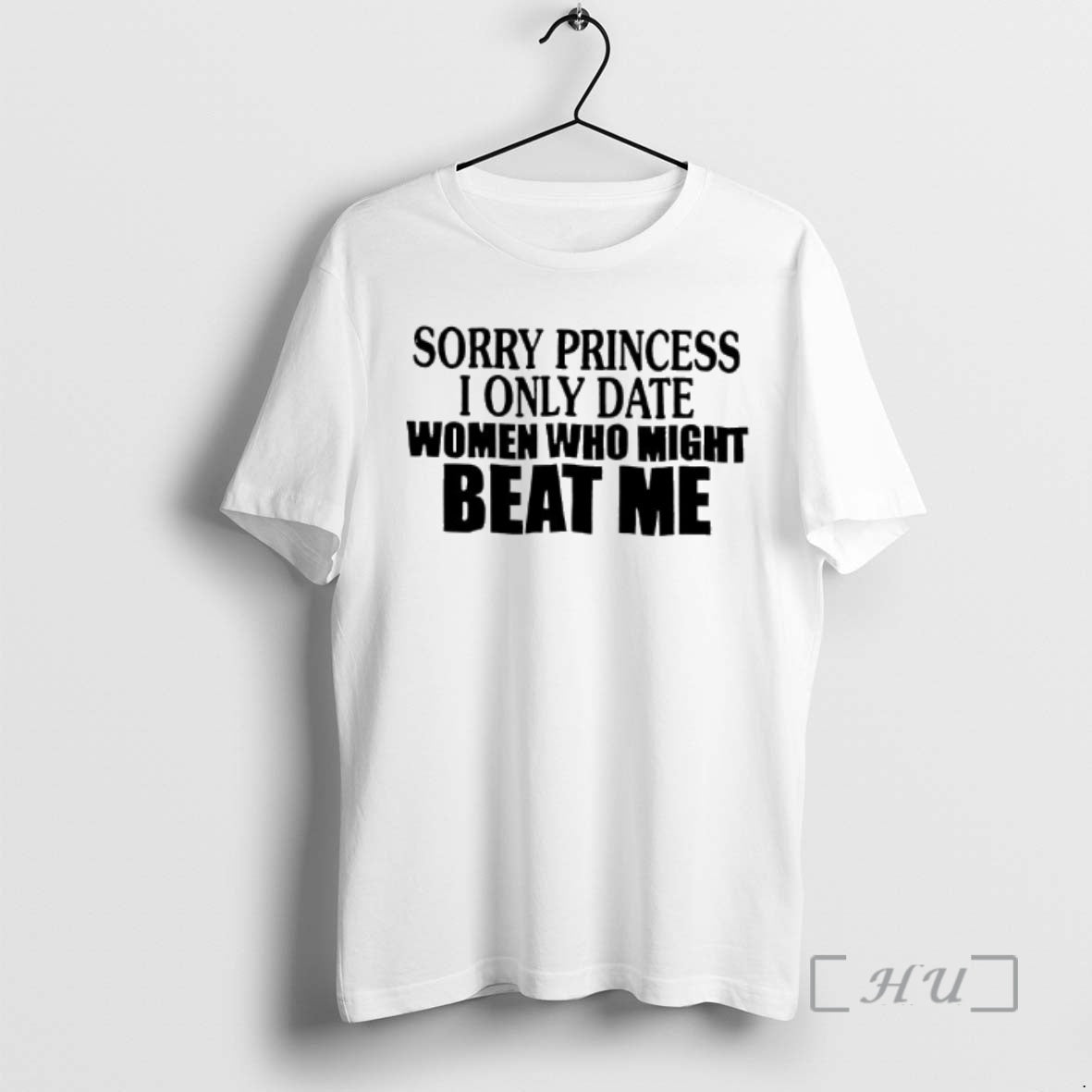 Officials Sorry Princess I Only Date Who Beat Me Text T-Shirts, Hoodie, Sweatshirt - T-Shirt, Sweatshirt, Hoodie
