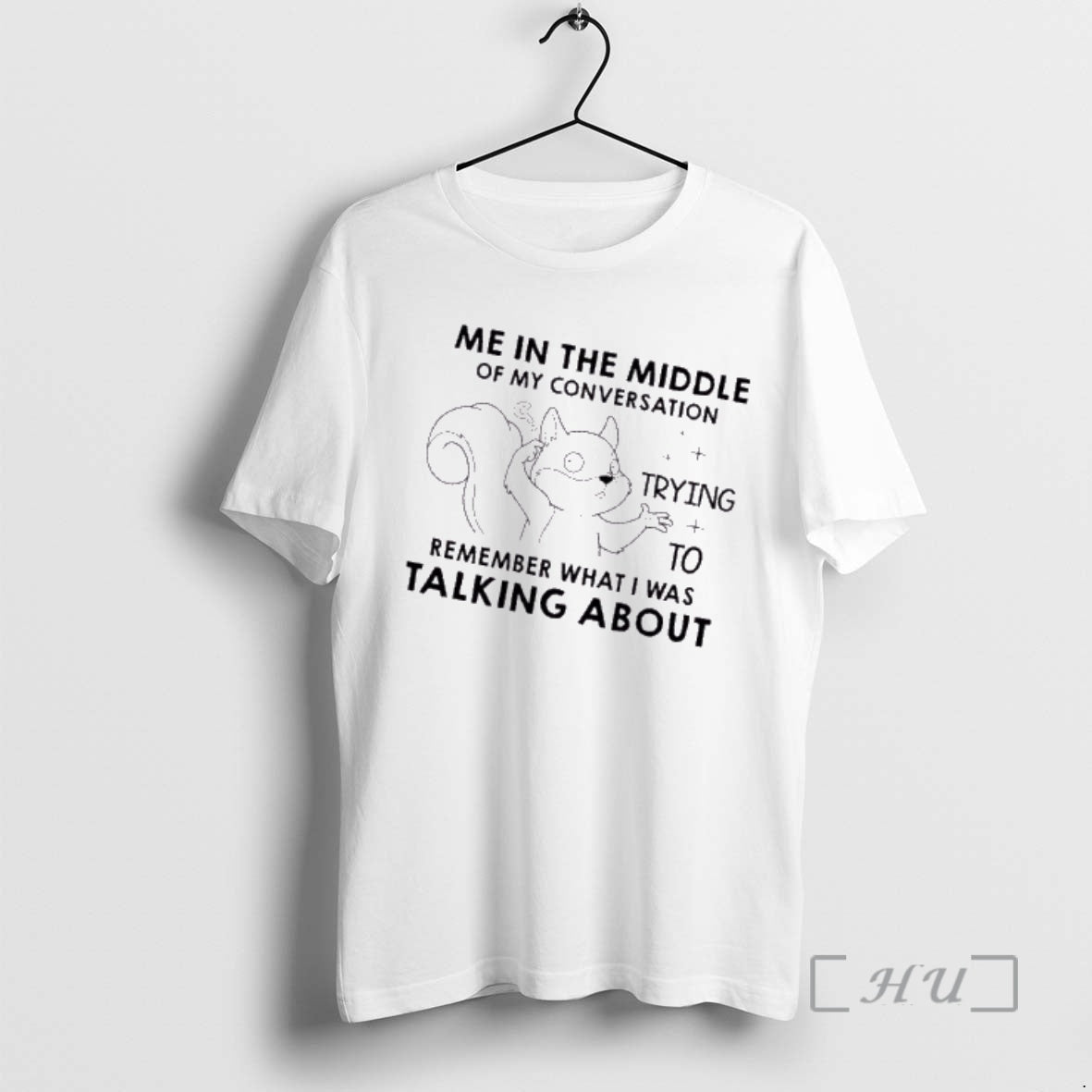 Officials Squirrel Me Th Middle My Conversation Trying Remember What I Was T-Shirts, Hoodie, Sweatshirt - T-Shirt, Sweatshirt, Hoodie