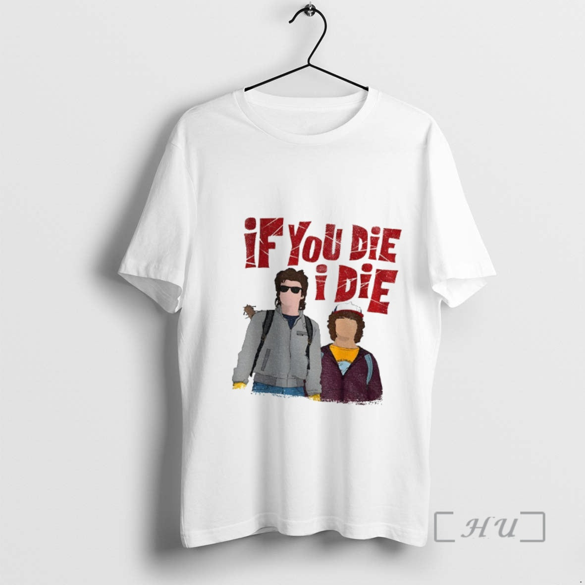 Officials Steve Dustin If You Die I Die T-Shirts, Hoodie, Sweatshirt - T-Shirt, Sweatshirt, Hoodie
