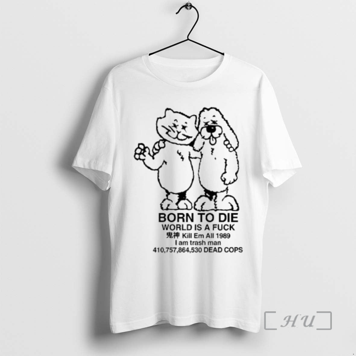 Officials Ttrpg Born Die World Is Fuck Kill Em All 1989 Dead Cops T-Shirts, Hoodie, Sweatshirt - T-Shirt, Sweatshirt, Hoodie
