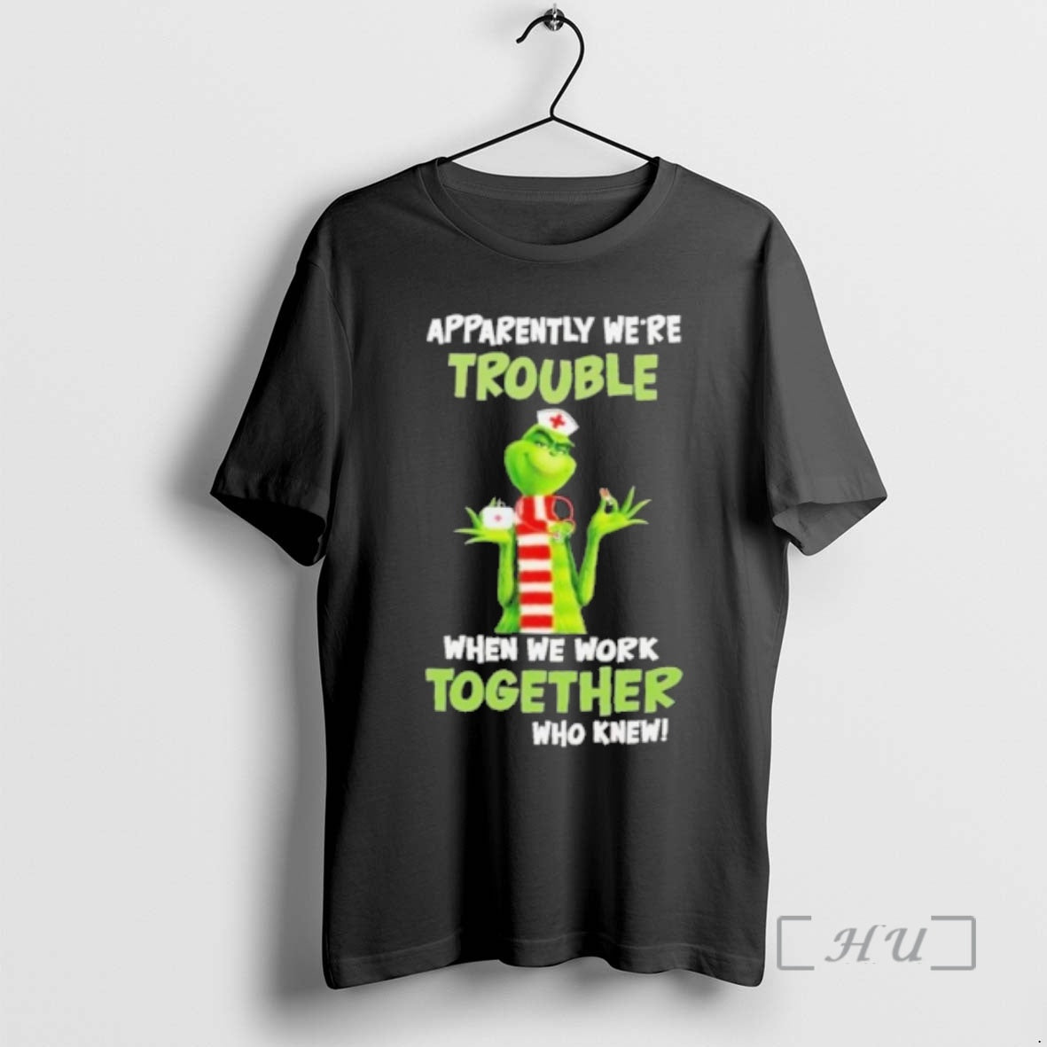 Officials Grinch Nurse Apparently Were Trouble When We Work Together Who Knew T-Shirts, Hoodie, Sweatshirt - T-Shirt, Sweatshirt, Hoodie
