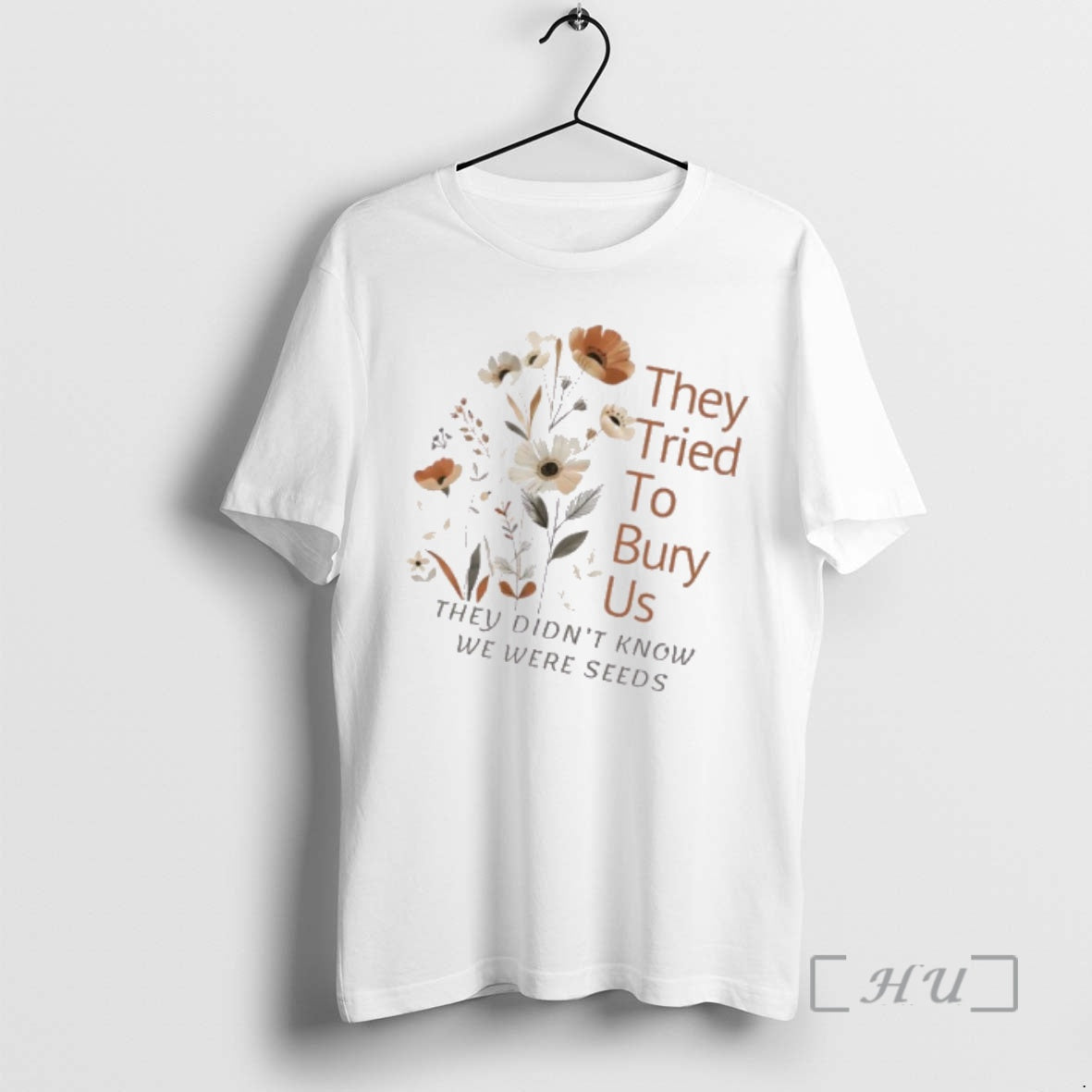 Officials They Tried Bury Us They Didnt Know We Were Seeds Floral T-Shirts, Hoodie, Sweatshirt - T-Shirt, Sweatshirt, Hoodie