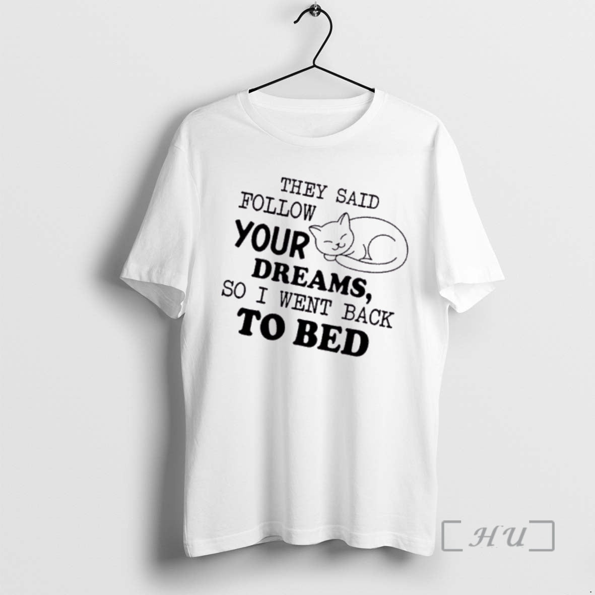 Officials Tired Cat They Said Follow Your Dreams So I Went Back Bed T-Shirts, Hoodie, Sweatshirt - T-Shirt, Sweatshirt, Hoodie