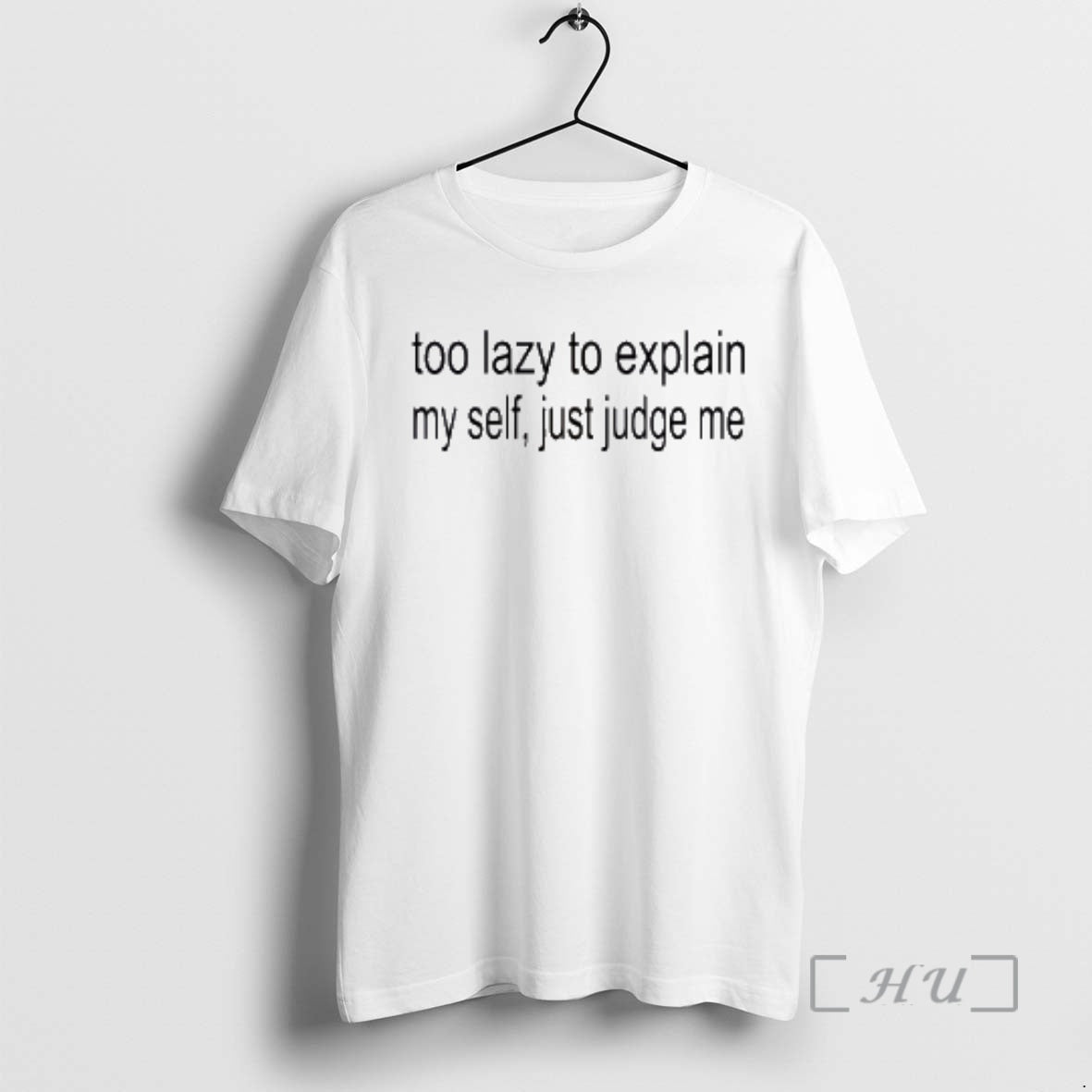 Officials Too Lazy Explain My Self Just Judge Me T-Shirts, Hoodie, Sweatshirt - T-Shirt, Sweatshirt, Hoodie
