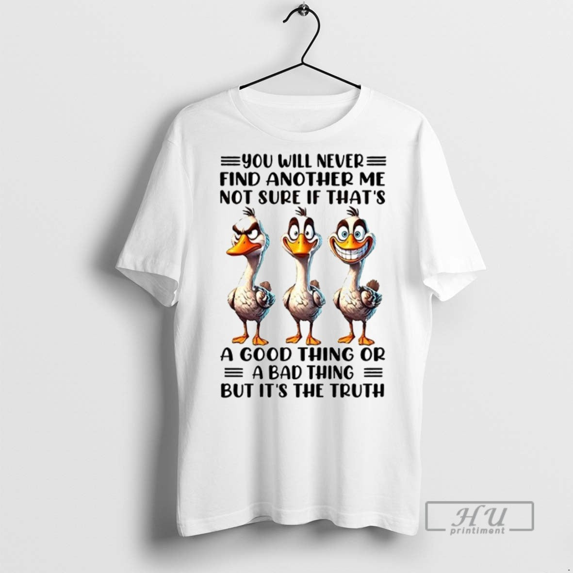Officials Trending Duck You Will Never Find Another Me Not Sure If Thats Good T-Shirts, Hoodie, Sweatshirt - T-Shirt, Sweatshirt, Hoodie