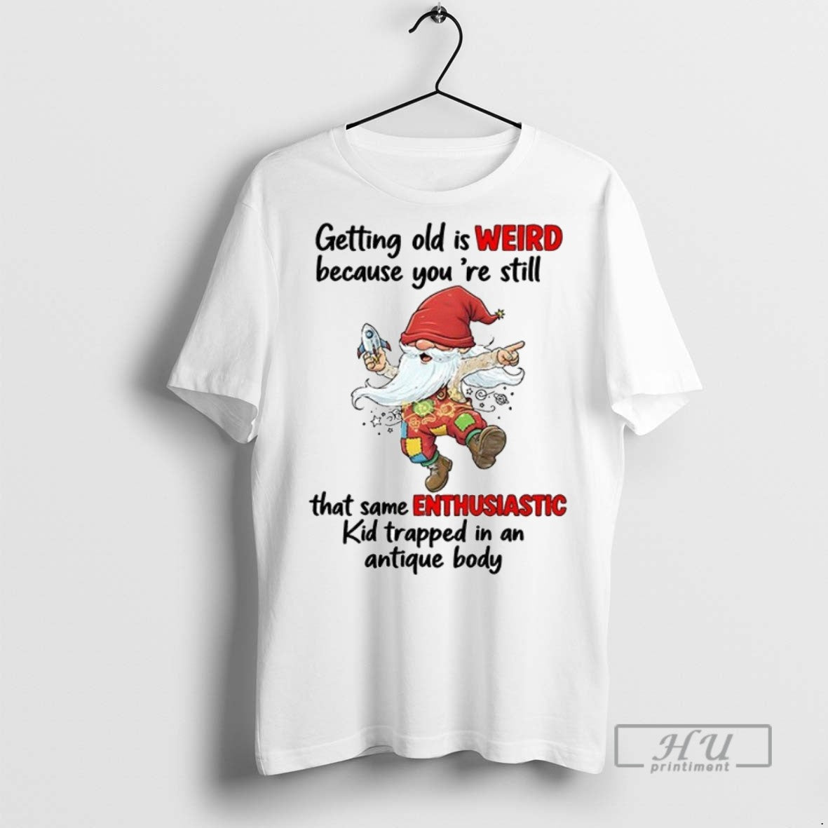Officials Trending Gnome Getting Old Is Weird Because Youre Still That Same Enthusiastic Kid Trapped T-Shirts, Hoodie, Sweatshirt - T-Shirt, Sweatshirt, Hoodie