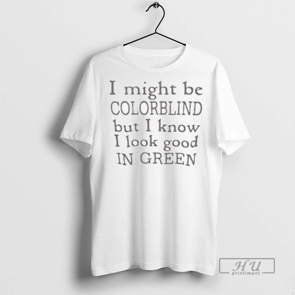 Officials Trending I Might Be Colorblind But I Know I Good Green T-Shirts, Hoodie, Sweatshirt - T-Shirt, Sweatshirt, Hoodie