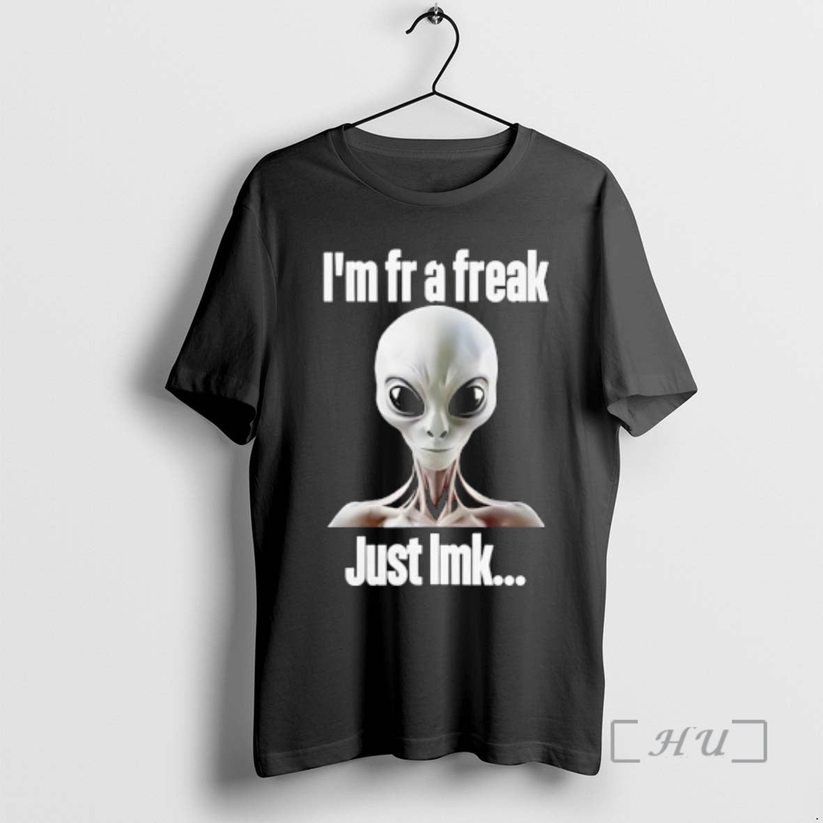 Officials Ufo Im Fr Freak Just Lmk T-Shirts, Hoodie, Sweatshirt - T-Shirt, Sweatshirt, Hoodie