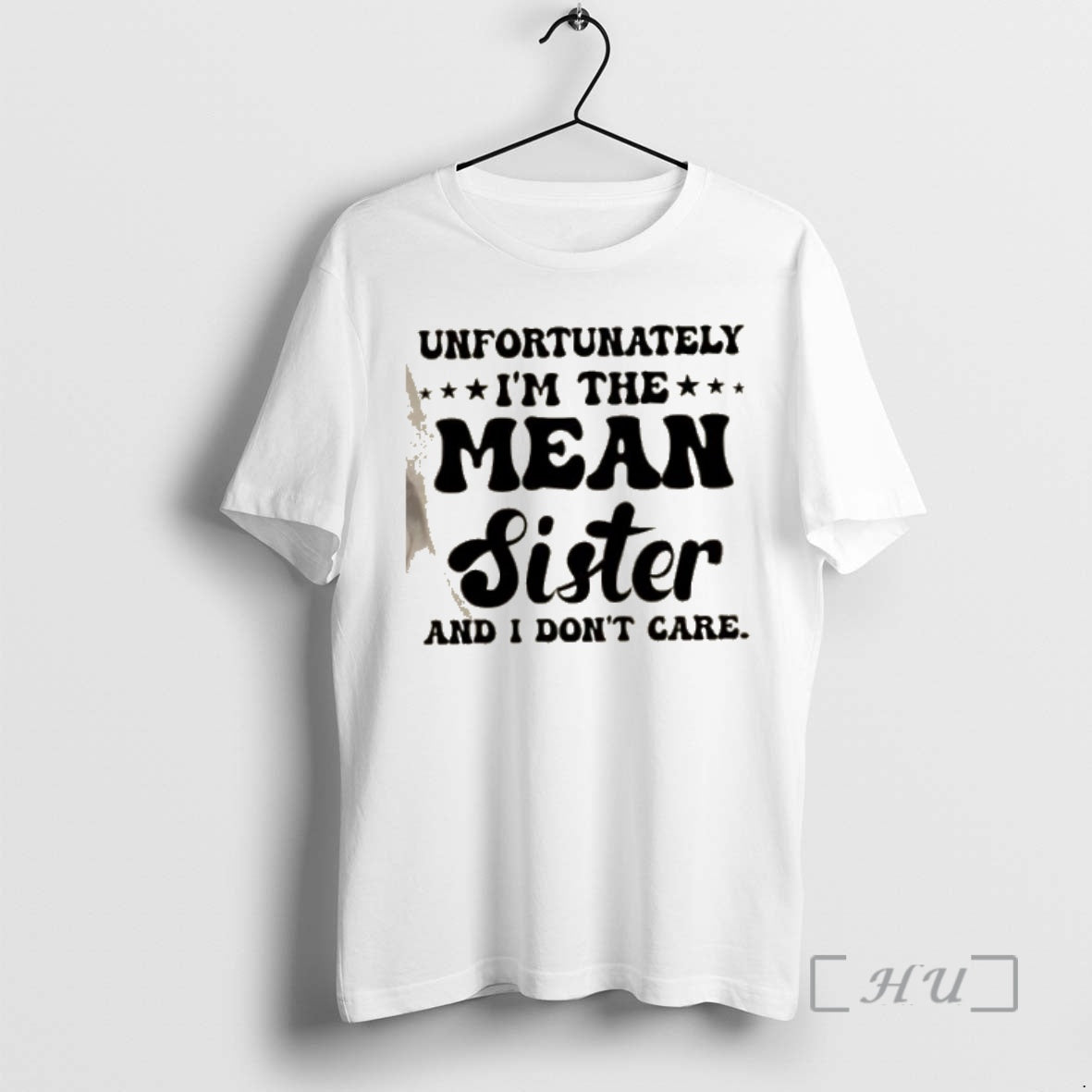 Officials Unfortunately Im Mean Sister I Dont Care Quote Text T-Shirts, Hoodie, Sweatshirt - T-Shirt, Sweatshirt, Hoodie