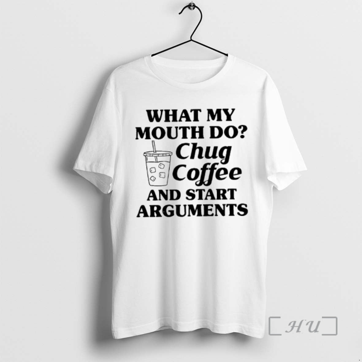 Officials What My Mouth Do Chug Coffee Start Arguments T-Shirts, Hoodie, Sweatshirt - T-Shirt, Sweatshirt, Hoodie