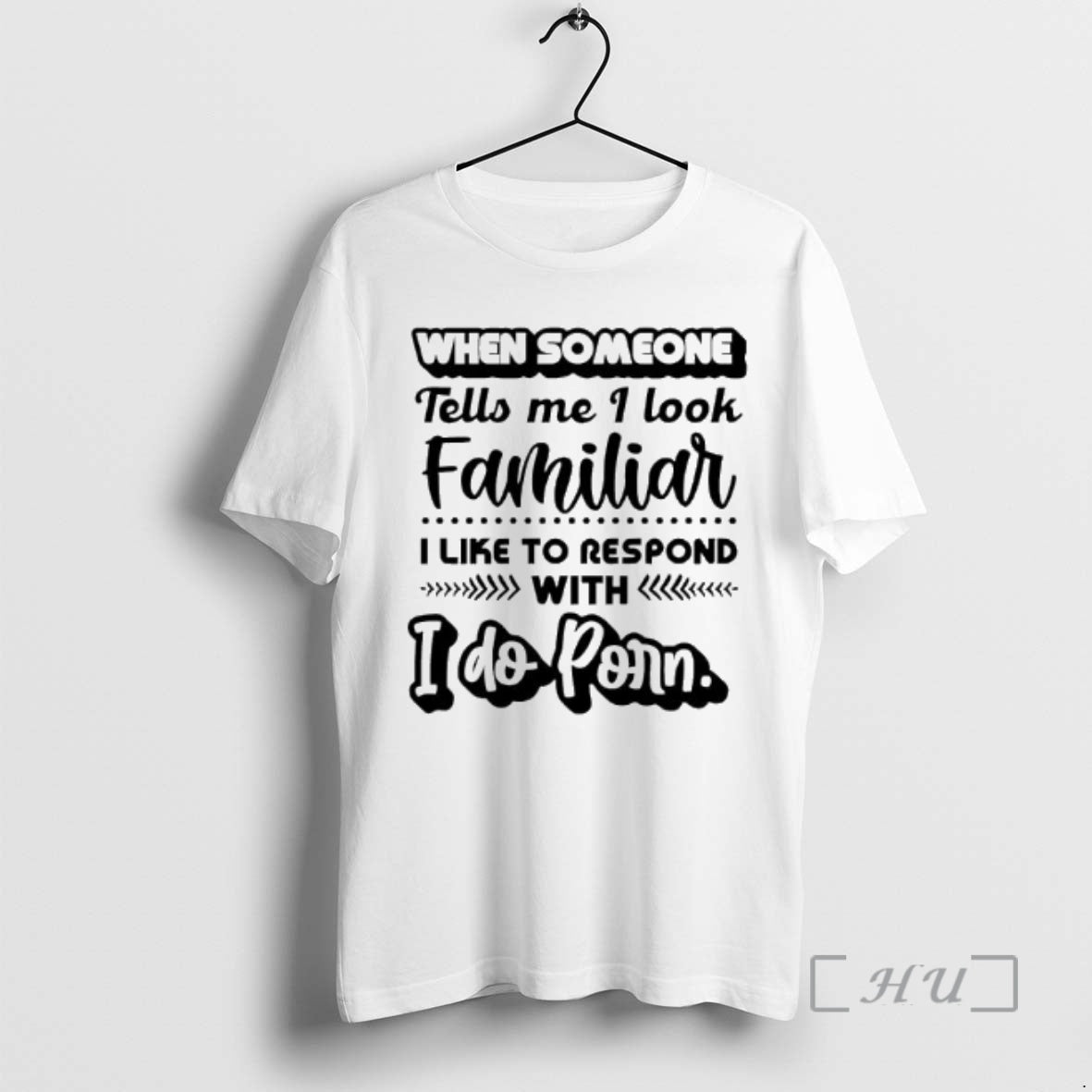 Officials When Someone Tells Me I Familiar I Like Respond I Do T-Shirts, Hoodie, Sweatshirt - T-Shirt, Sweatshirt, Hoodie