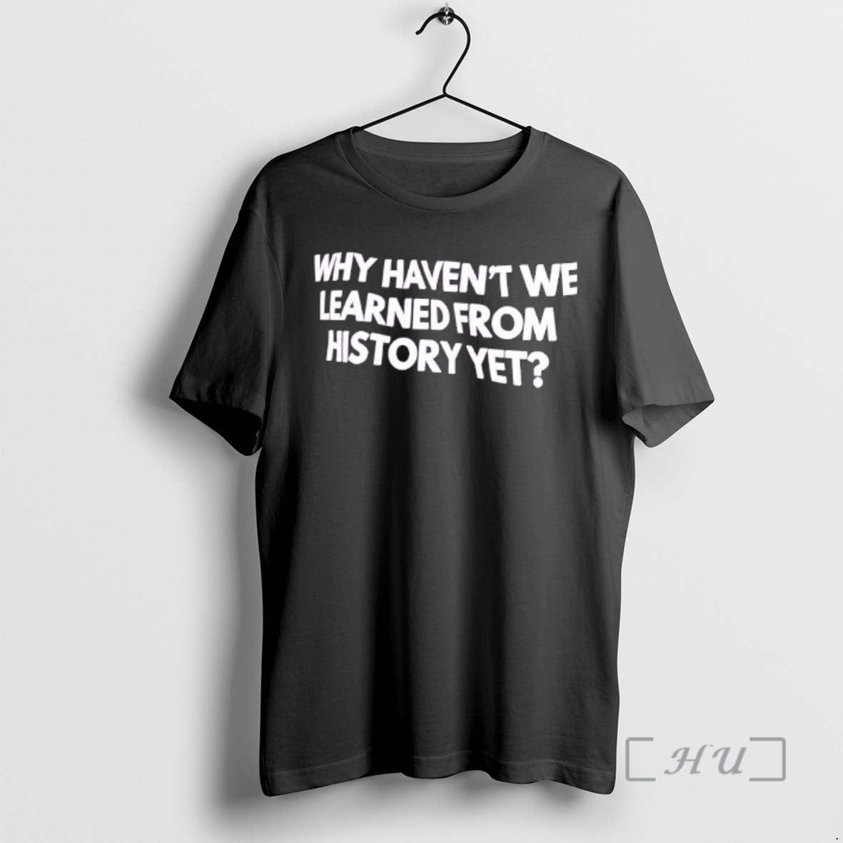 Officials Why Havent We Learned History Yet Text T-Shirts, Hoodie, Sweatshirt - T-Shirt, Sweatshirt, Hoodie