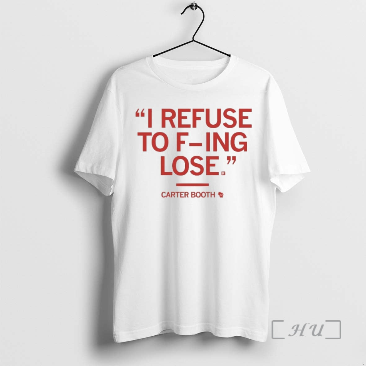 Officials Wisconsin Beat Texas Refuse F Ing Lose Carter Booth T-Shirts, Hoodie, Sweatshirt - T-Shirt, Sweatshirt, Hoodie