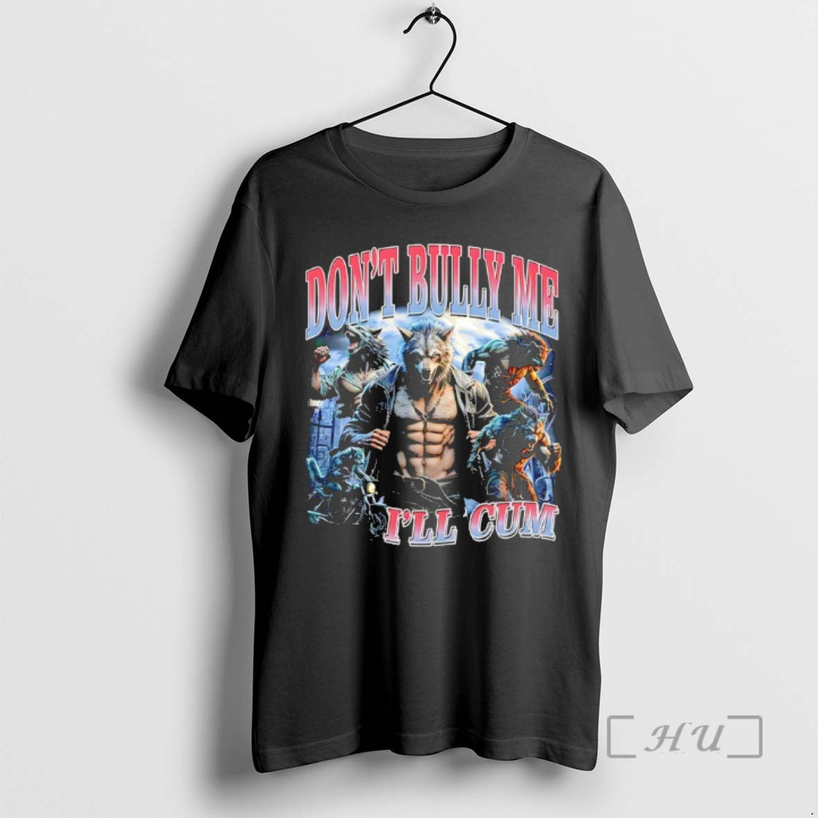 Officials Wolf Dont Bully Me Ill Cum T-Shirts, Hoodie, Sweatshirt - T-Shirt, Sweatshirt, Hoodie
