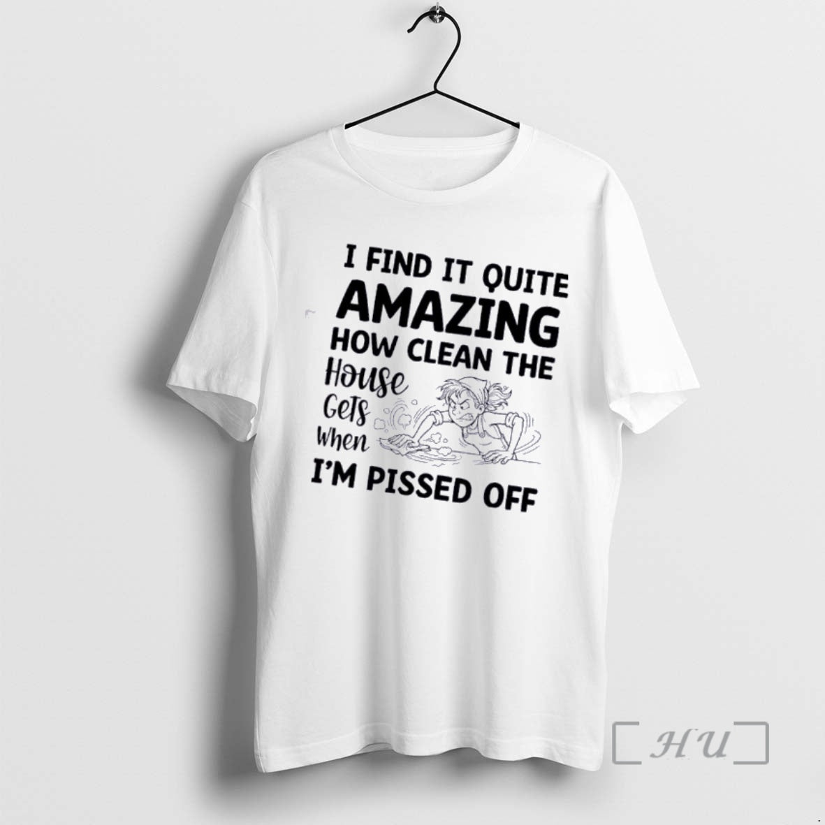 Officials I Find Quite Amazing How Clean House Gets When Im Pissed T-Shirts, Hoodie, Sweatshirt - T-Shirt, Sweatshirt, Hoodie