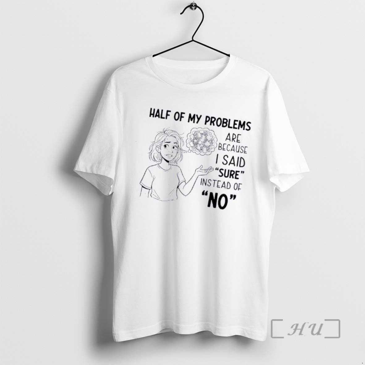 Officials Half My Problems Are Because I Said Sure Instead No T-Shirts, Hoodie, Sweatshirt - T-Shirt, Sweatshirt, Hoodie