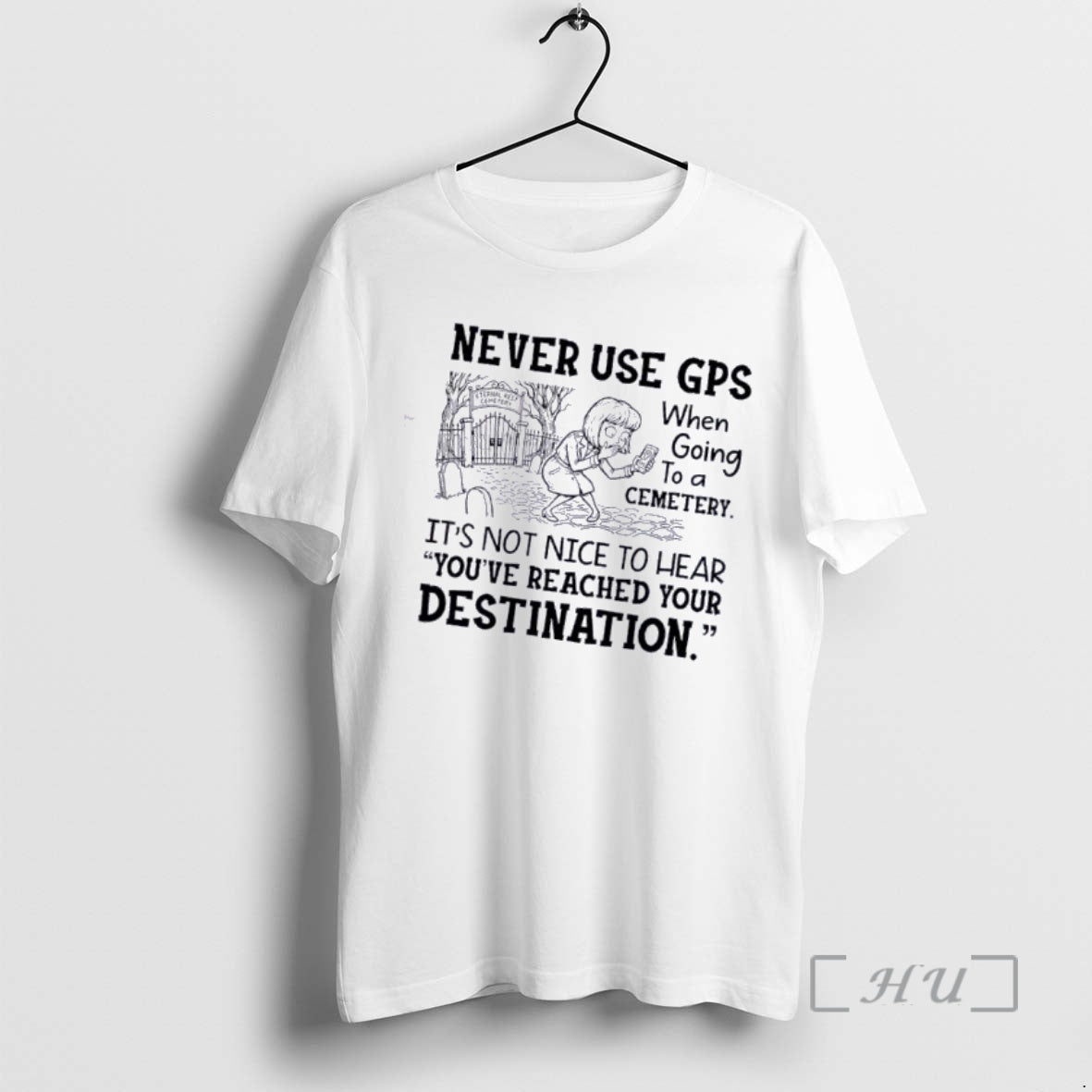 Officials Never Use Gps When Going Cemetery Not Nice Hear T-Shirts, Hoodie, Sweatshirt - T-Shirt, Sweatshirt, Hoodie