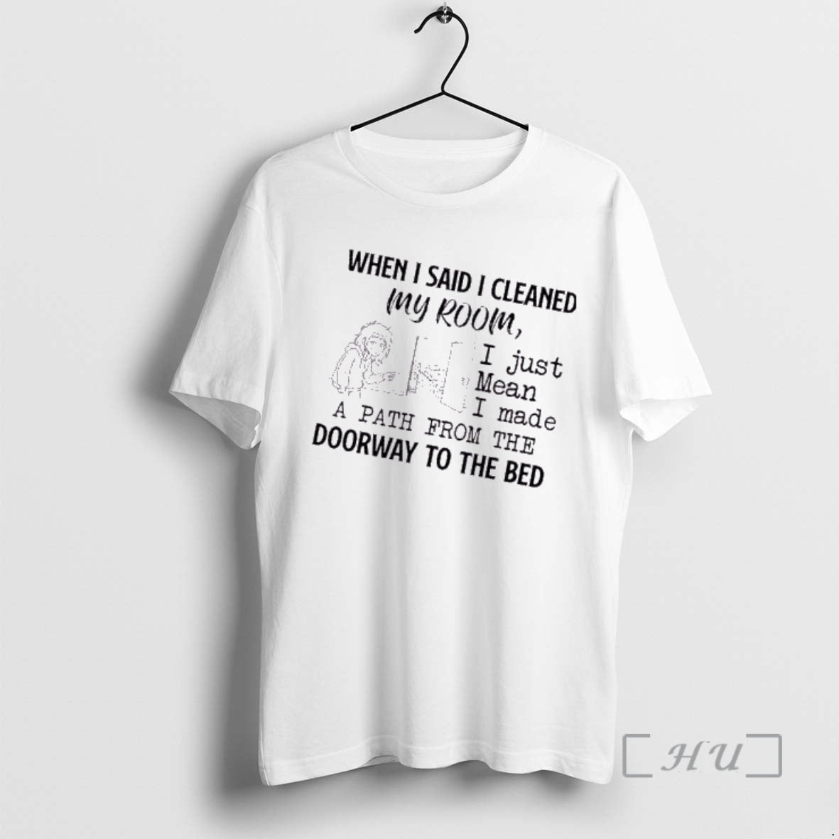 Officials When I Said I Cleaned My Room I Just Mean I Made T-Shirts, Hoodie, Sweatshirt - T-Shirt, Sweatshirt, Hoodie