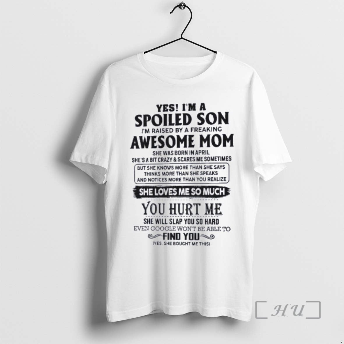 Officials Yes Im Spoiled Son Awesome Mom She Was Born April 2026 T-Shirts, Hoodie, Sweatshirt - T-Shirt, Sweatshirt, Hoodie