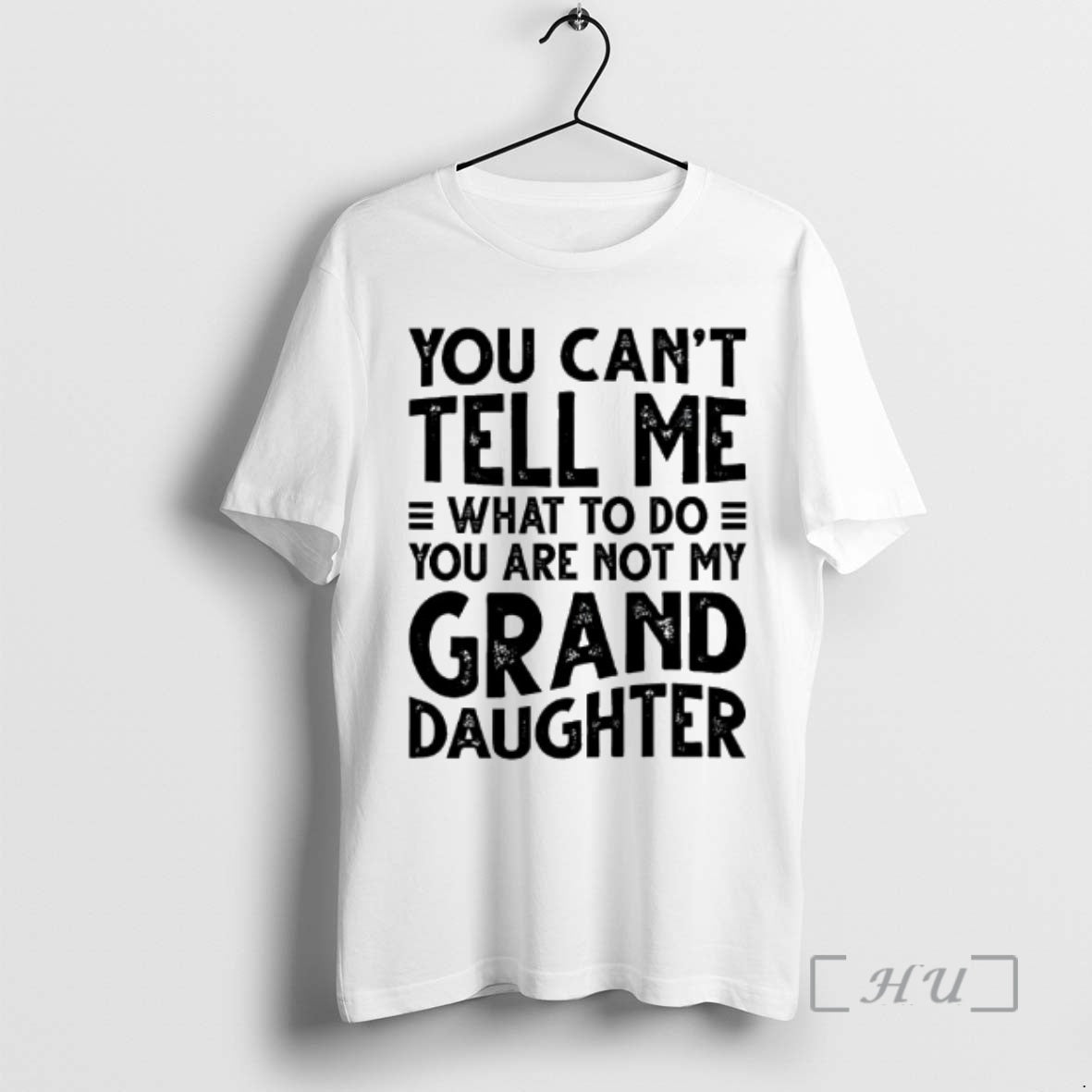 Officials You Cant Tell Me What Do You Are Not My Grand Daughter T-Shirts, Hoodie, Sweatshirt - T-Shirt, Sweatshirt, Hoodie