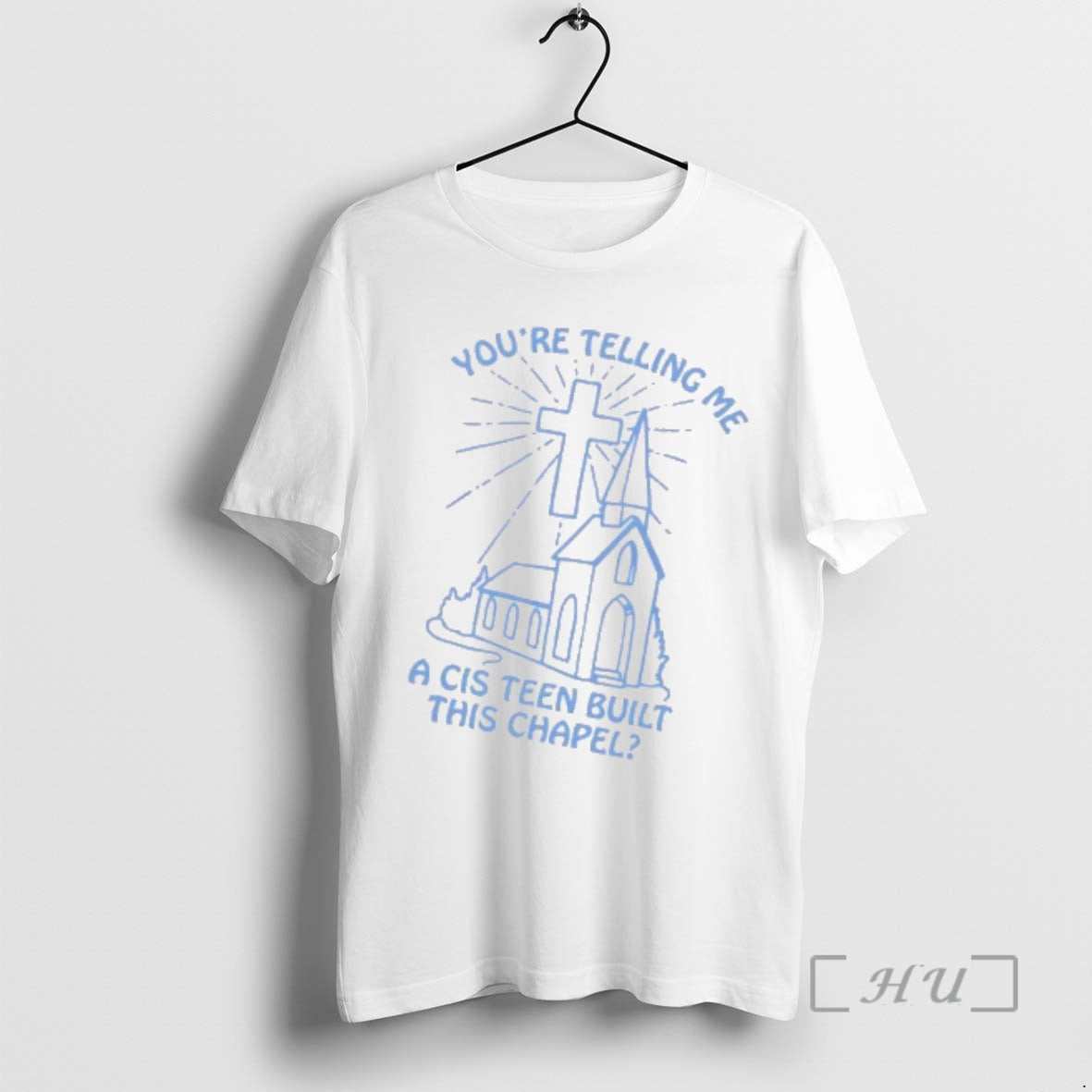 Officials Youre Telling Me Cis Teen Built This Chapel T-Shirts, Hoodie, Sweatshirt - T-Shirt, Sweatshirt, Hoodie