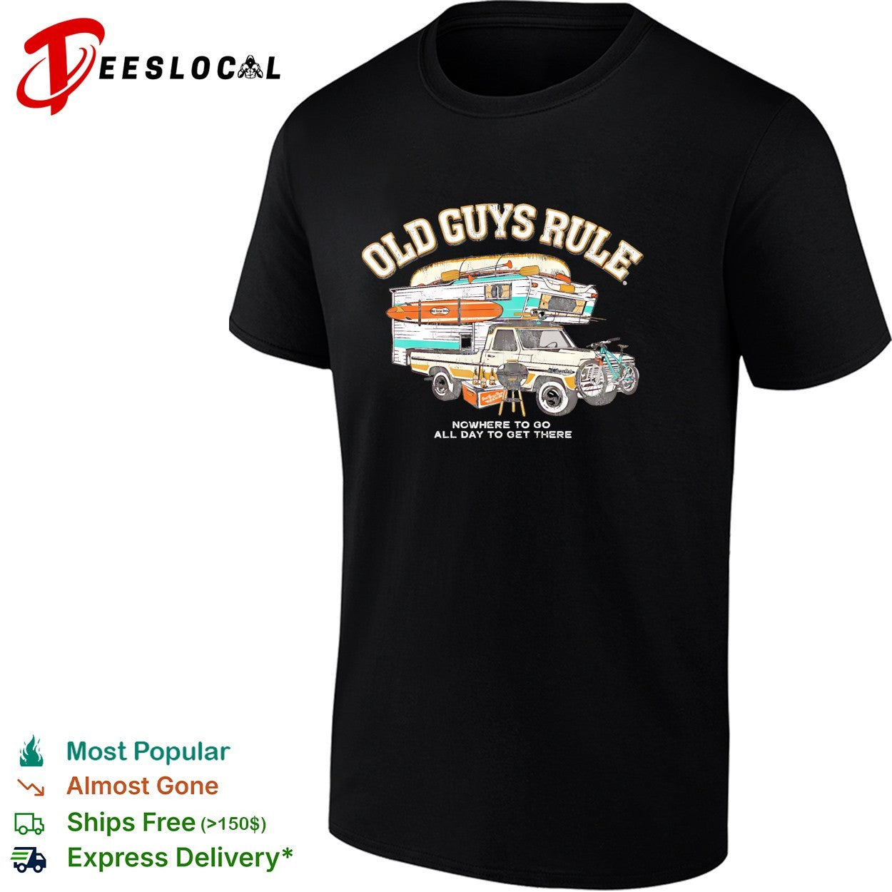 Old guys rule nowhere to go all day to get there shirt Unisex T-shirt, Sweatshirt, Hoodie, Long Sleeve Tee - T-Shirt, Sweatshirt, Hoodie