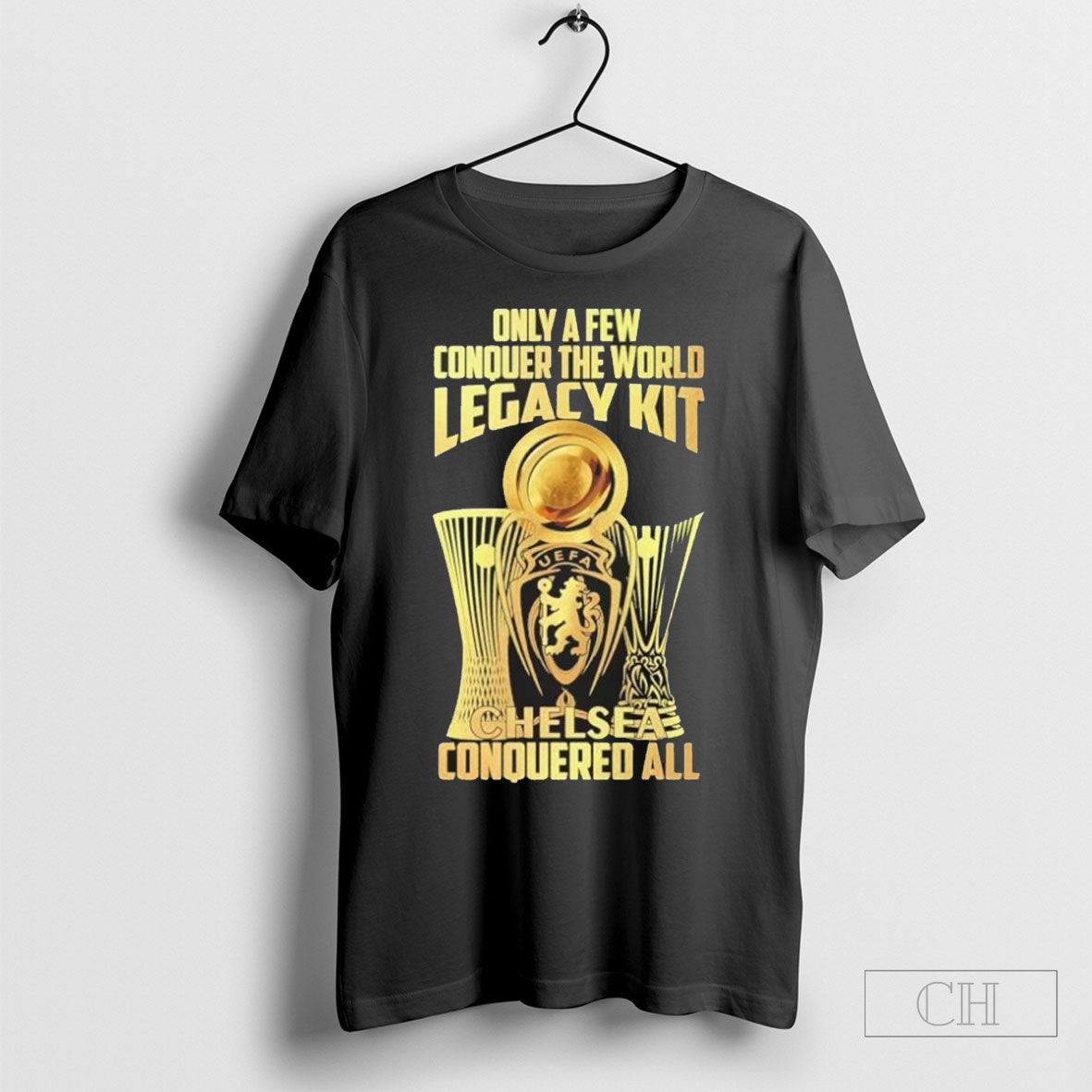 Only Few Conquer World Legacy Kit Chelsea Conquered All 2025 T-Shirts, Hoodie, Sweatshirt - T-Shirt, Sweatshirt, Hoodie