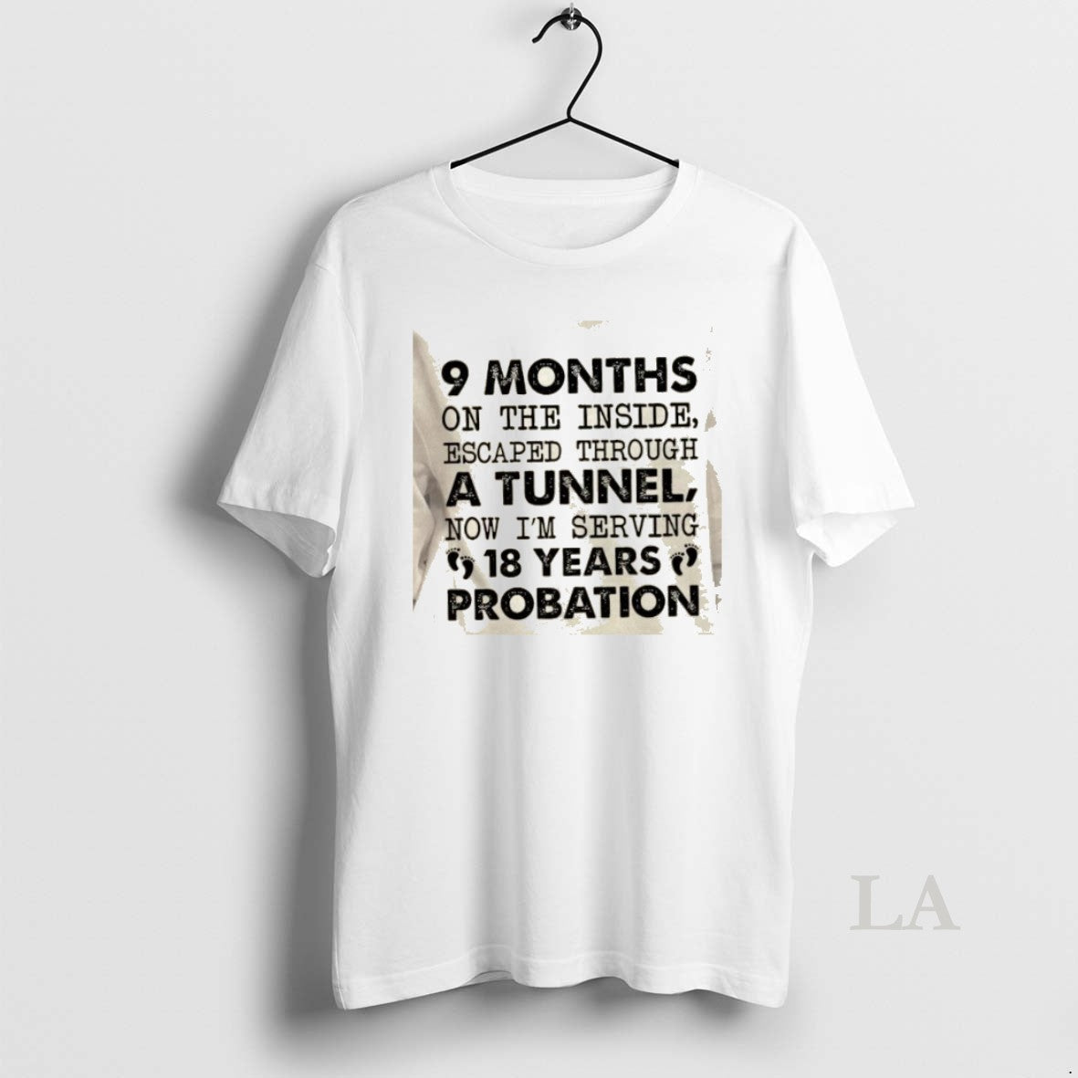 Original 9 Months Inside Escaped Through Tunnel Now Im Serving 18 Years T-Shirts, Hoodie, Sweatshirt - T-Shirt, Sweatshirt, Hoodie
