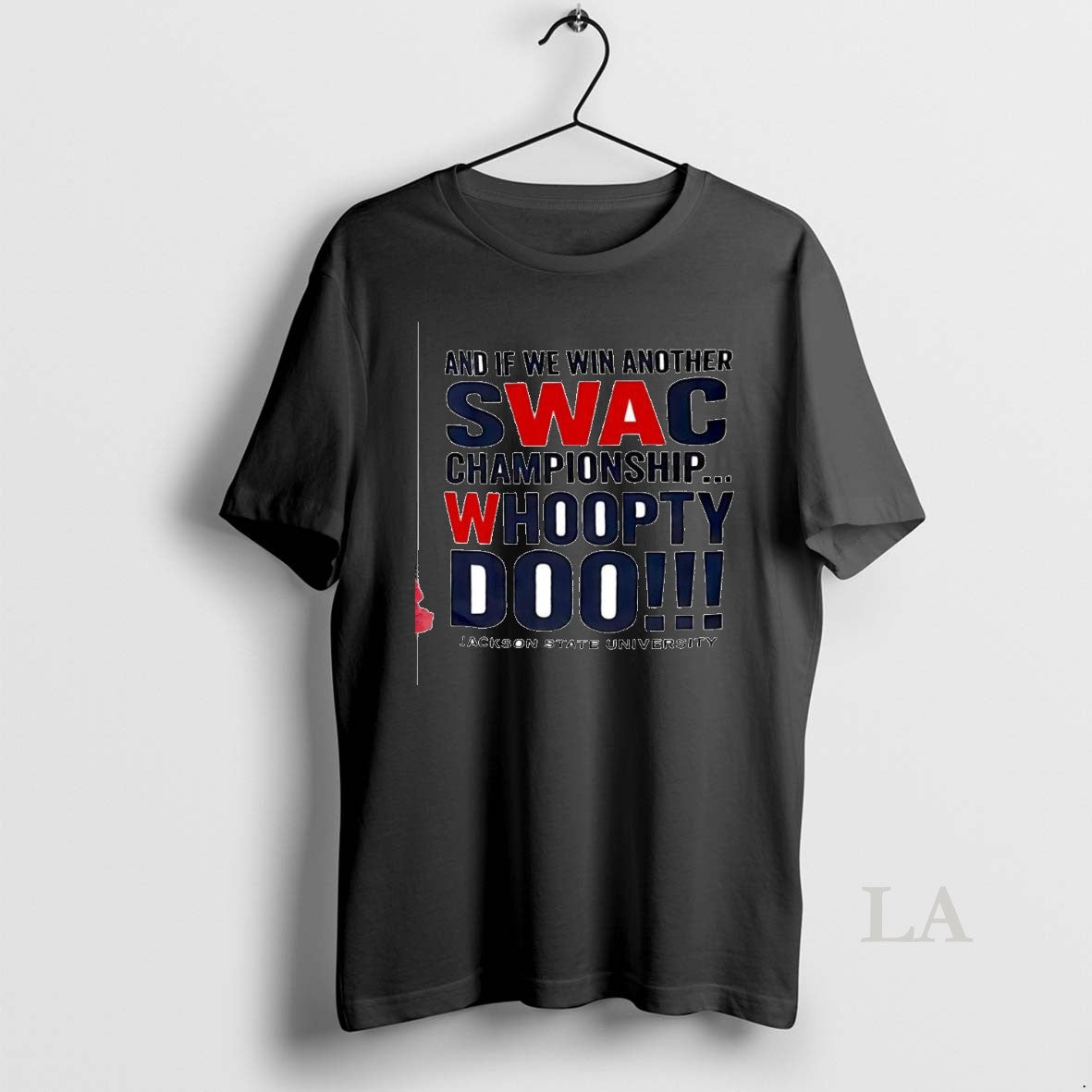 Original If We Win Another Swac Championship Whoopty Doo Jackson State University T-Shirts, Hoodie, Sweatshirt - T-Shirt, Sweatshirt, Hoodie