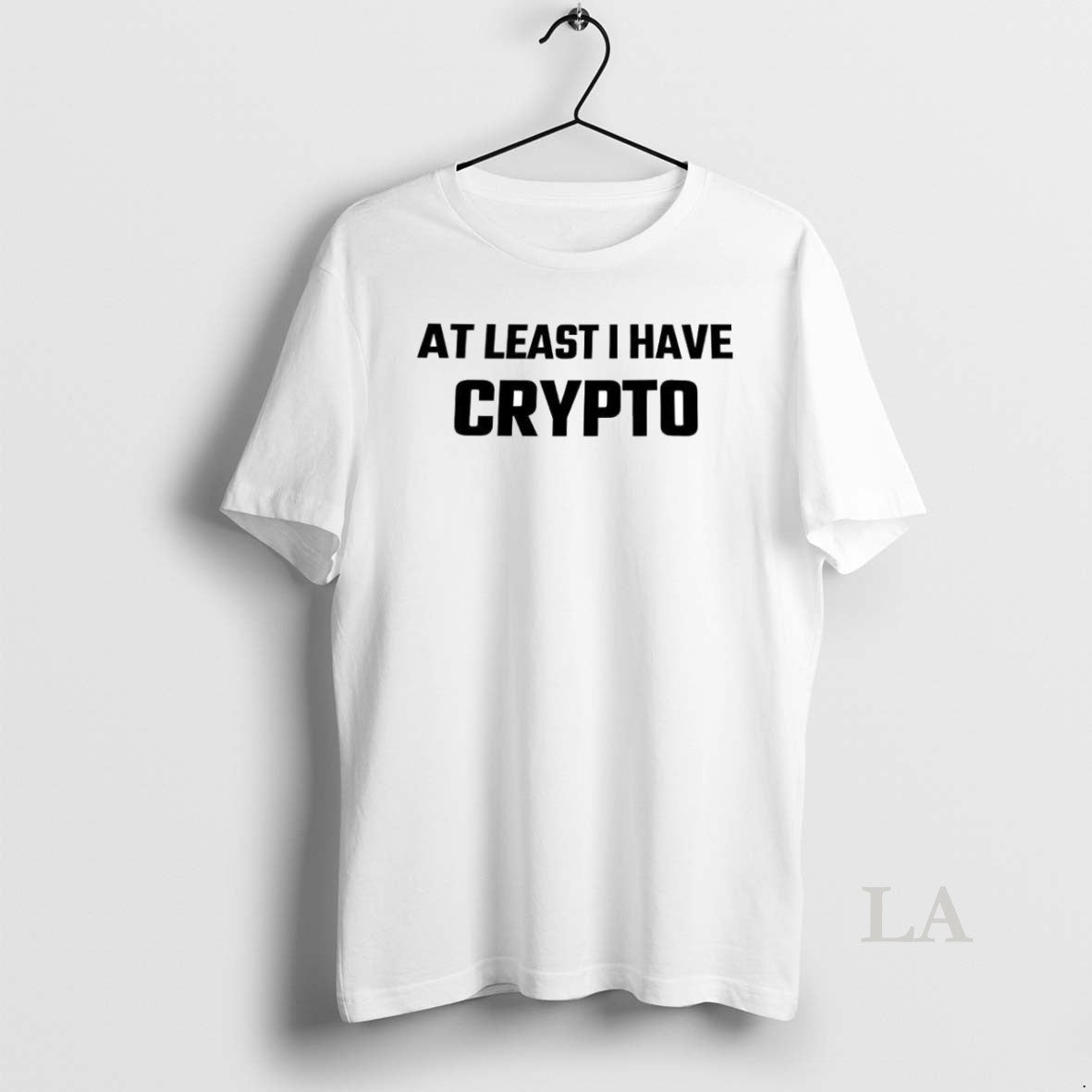 Original Least I Have Crypto T-Shirts, Hoodie, Sweatshirt - T-Shirt, Sweatshirt, Hoodie