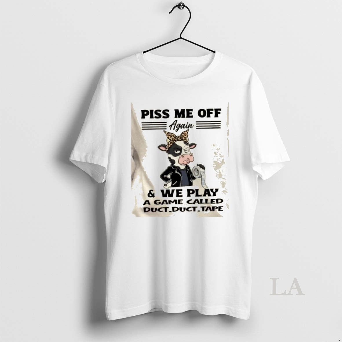 Original Cow Piss Me Off Again We Play Game Called Duct Duct Tape T-Shirts, Hoodie, Sweatshirt - T-Shirt, Sweatshirt, Hoodie