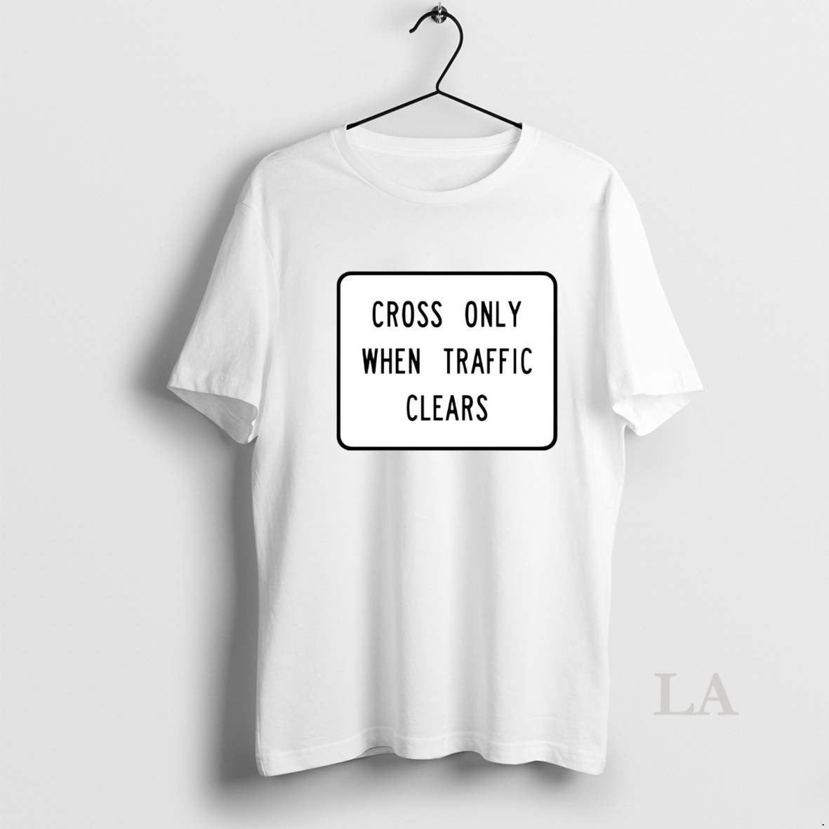 Original Cross Only When Traffic Clears T-Shirts, Hoodie, Sweatshirt - T-Shirt, Sweatshirt, Hoodie