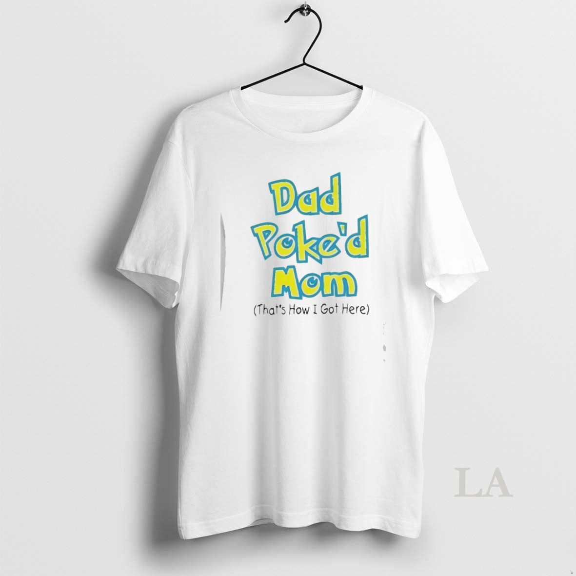 Original Dad Poked Mom Thats How I Got Here T-Shirts, Hoodie, Sweatshirt - T-Shirt, Sweatshirt, Hoodie
