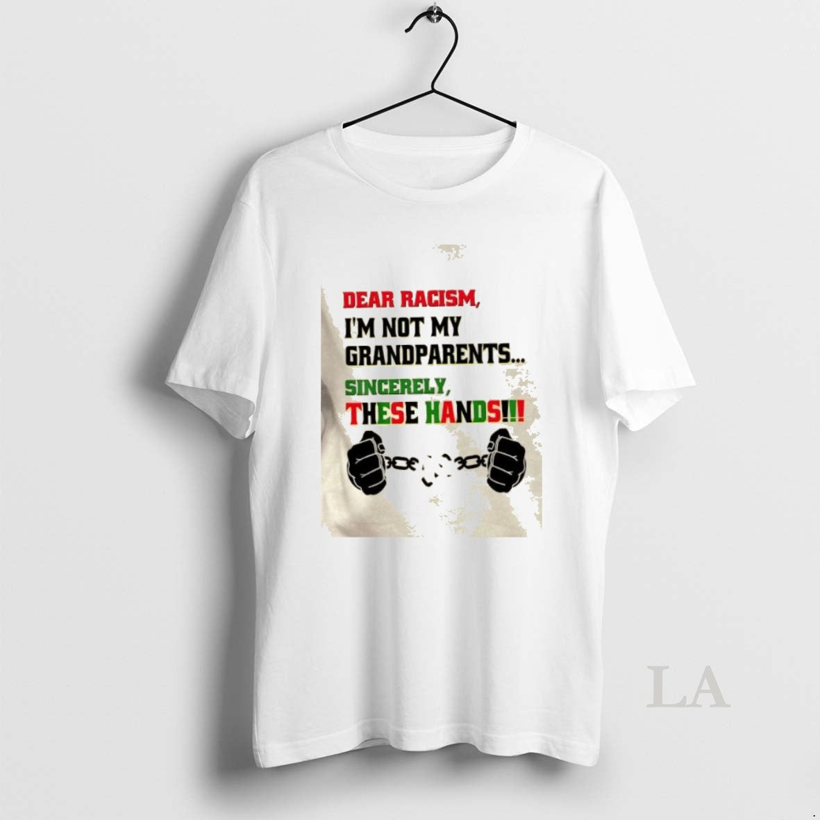 Original Dear Racism Im Not Grandparents Sincerely These Hands T-Shirts, Hoodie, Sweatshirt - T-Shirt, Sweatshirt, Hoodie