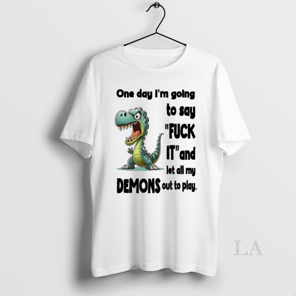 Original Dino One Day Im Going Say Fuck Let All My Demons T-Shirts, Hoodie, Sweatshirt - T-Shirt, Sweatshirt, Hoodie