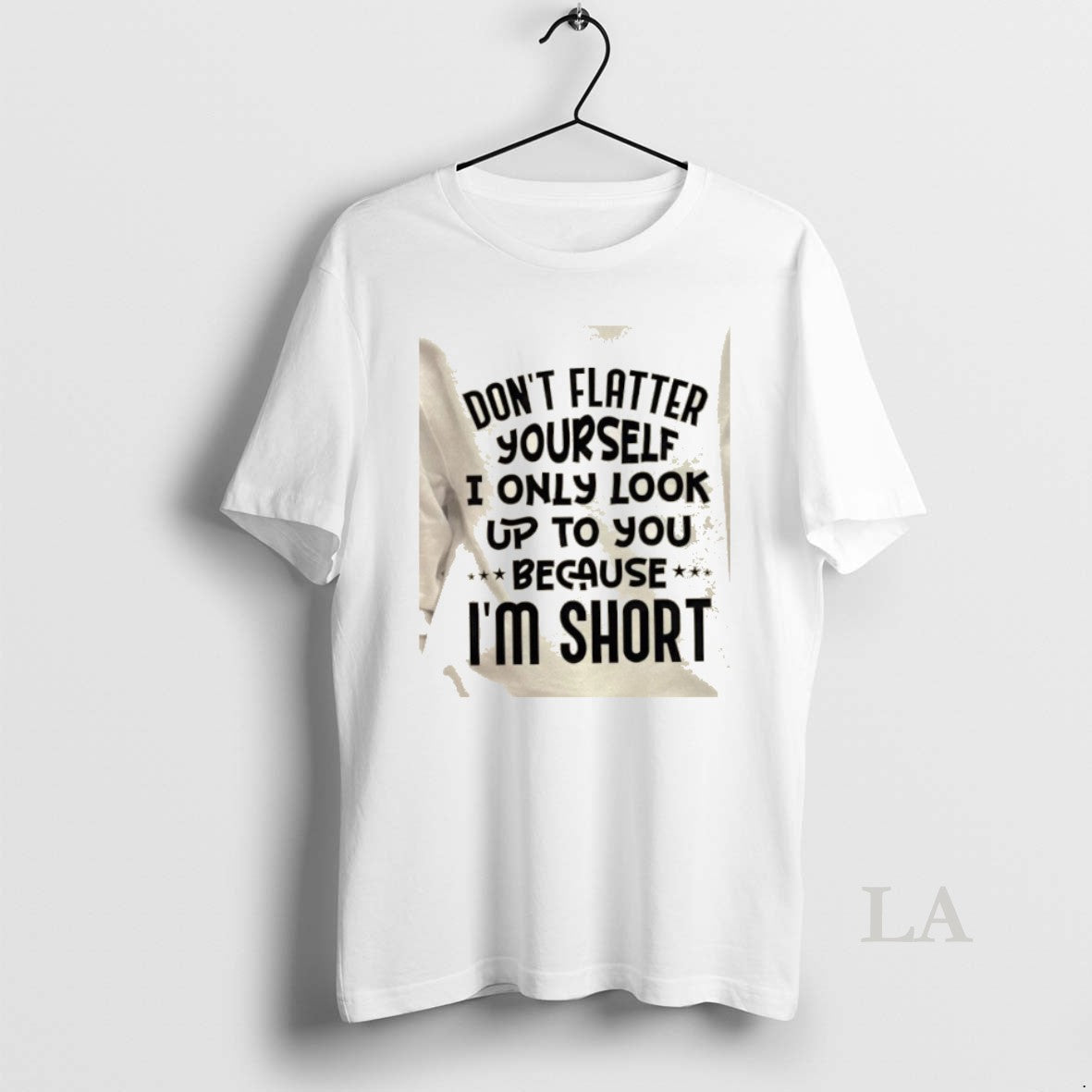 Original Dont Flatter Yourself I Only Up You Because Im Short Quote T-Shirts, Hoodie, Sweatshirt - T-Shirt, Sweatshirt, Hoodie