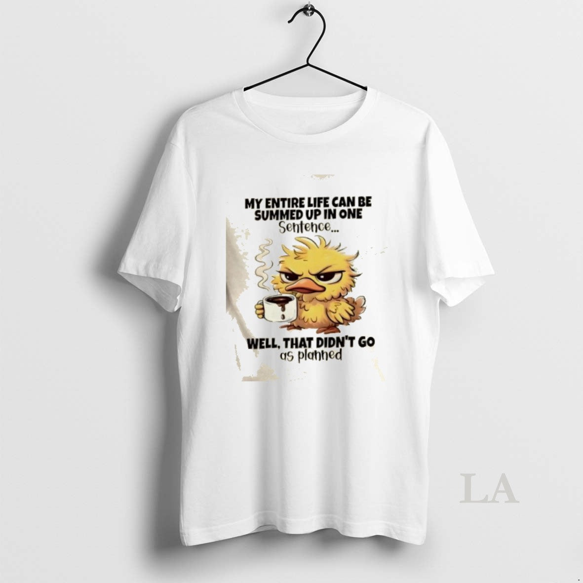 Original Duck Entire Life Can Be Summed Up One Sentence Well That Didnt Go T-Shirts, Hoodie, Sweatshirt - T-Shirt, Sweatshirt, Hoodie
