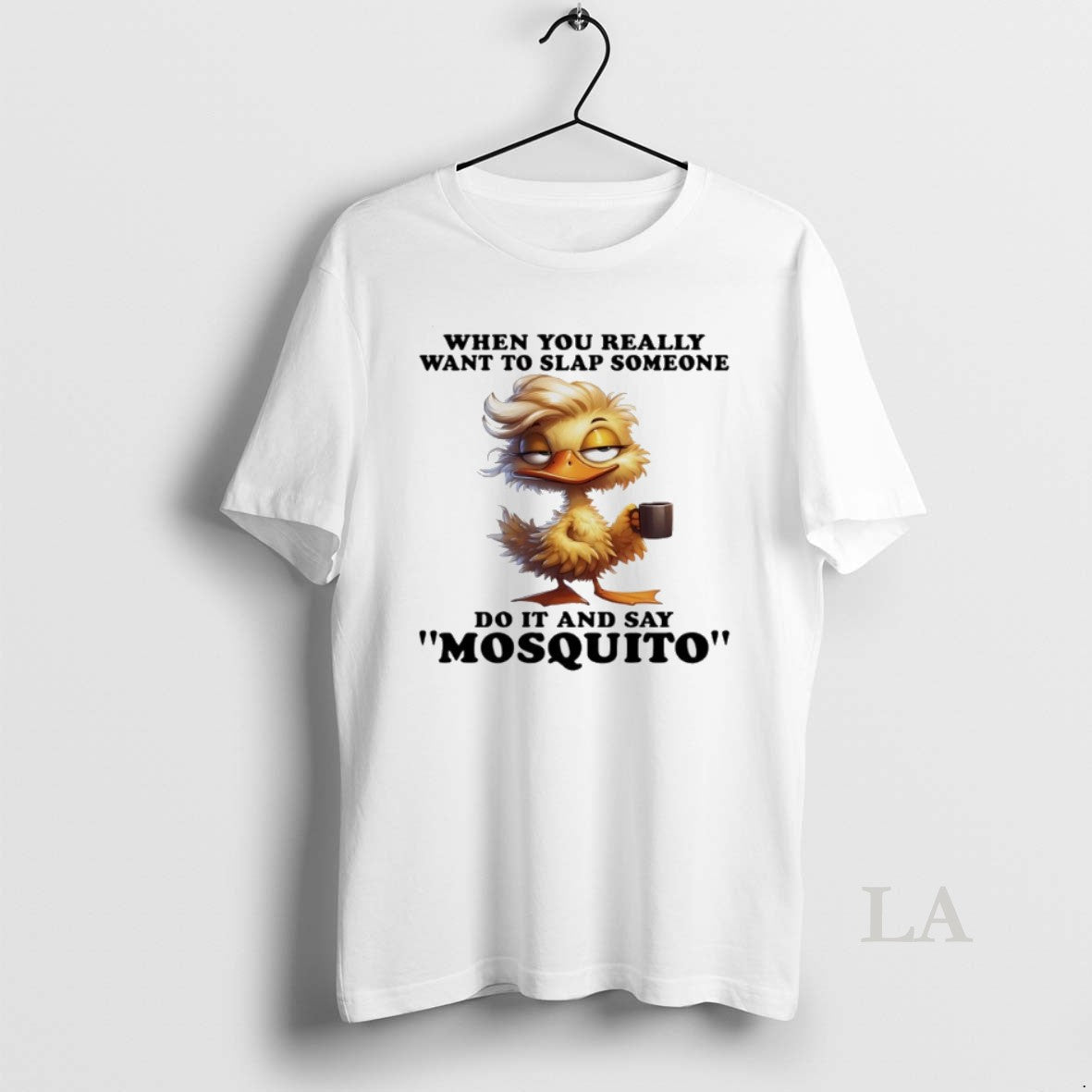 Original Duck When You Really Want Slap Someone Do Say Mosquito T-Shirts, Hoodie, Sweatshirt - T-Shirt, Sweatshirt, Hoodie