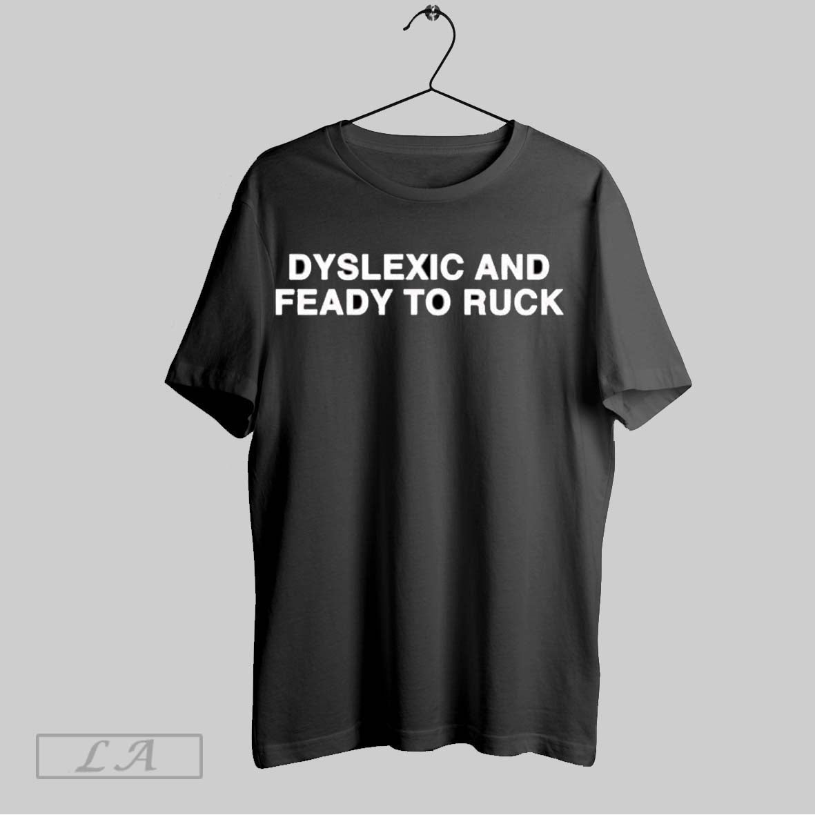 Original Dyslexic Feady Ruck T-Shirts, Hoodie, Sweatshirt - T-Shirt, Sweatshirt, Hoodie
