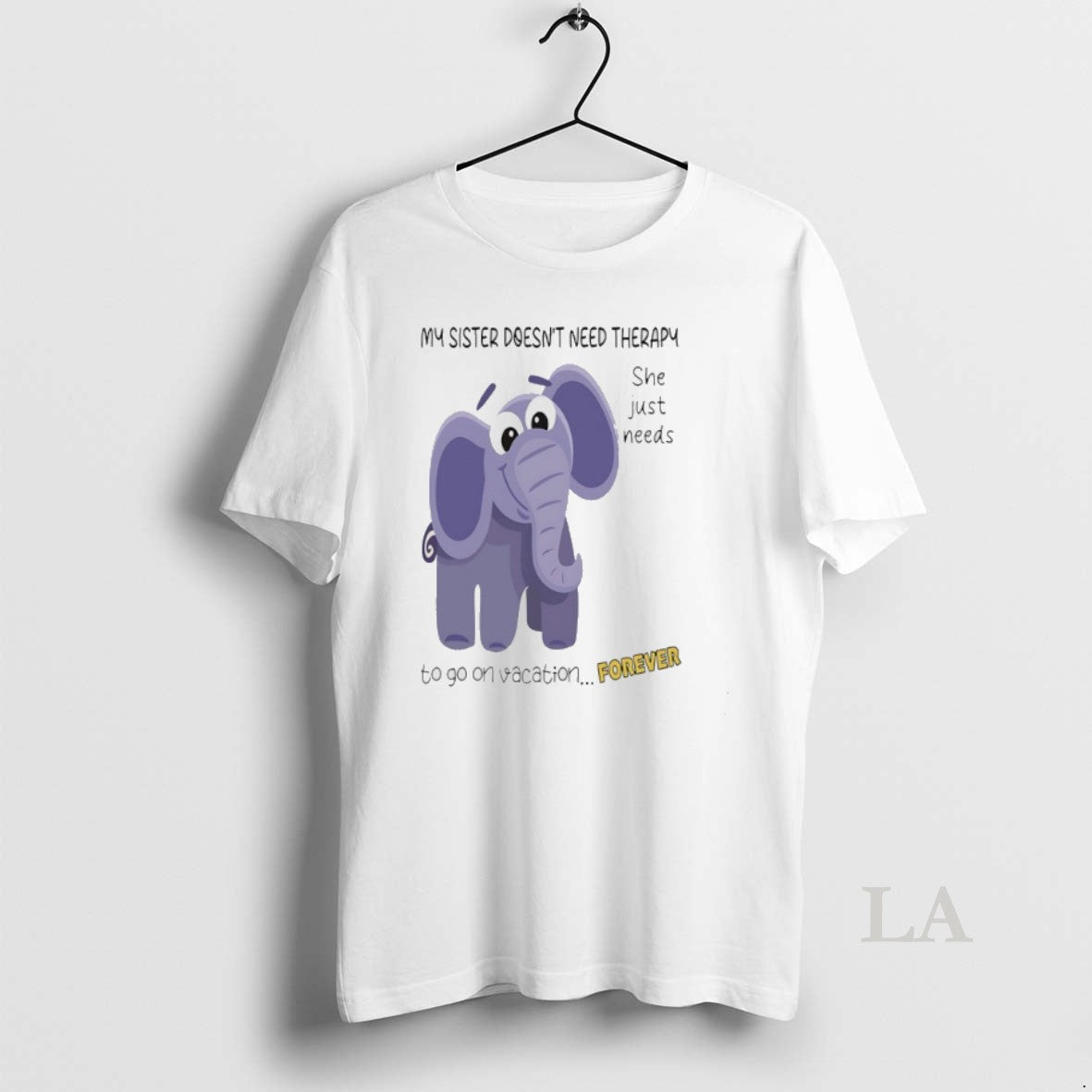 Original Elephant My Sister Doesnt Need Therapy She Just Needs Go Vacation Forever T-Shirts, Hoodie, Sweatshirt - T-Shirt, Sweatshirt, Hoodie