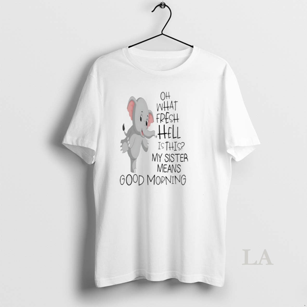 Original Elephant Oh What Fresh Hell Is This My Sister Means Good Morning T-Shirts, Hoodie, Sweatshirt - T-Shirt, Sweatshirt, Hoodie